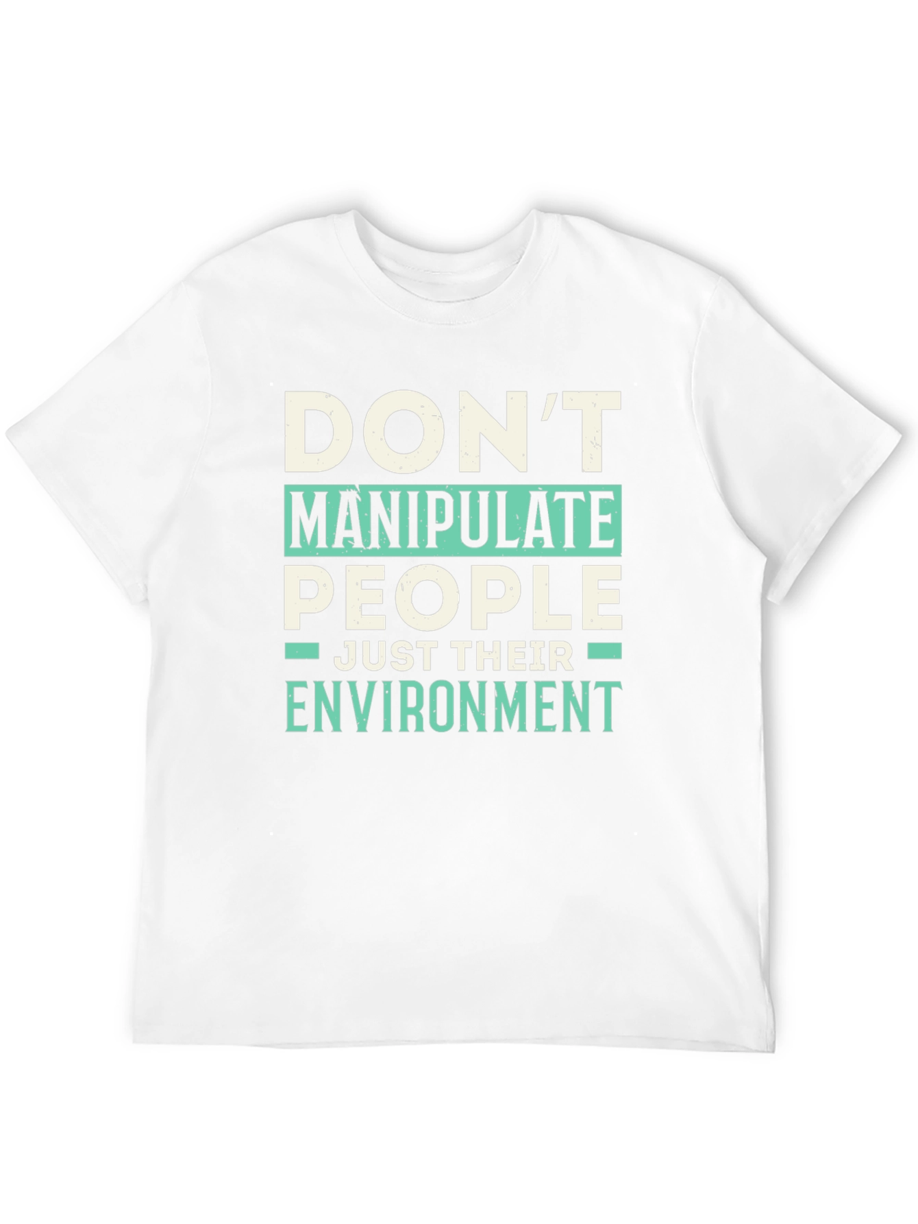 Dont Manipulate People T-Shirt - Funny Sarcastic Tee