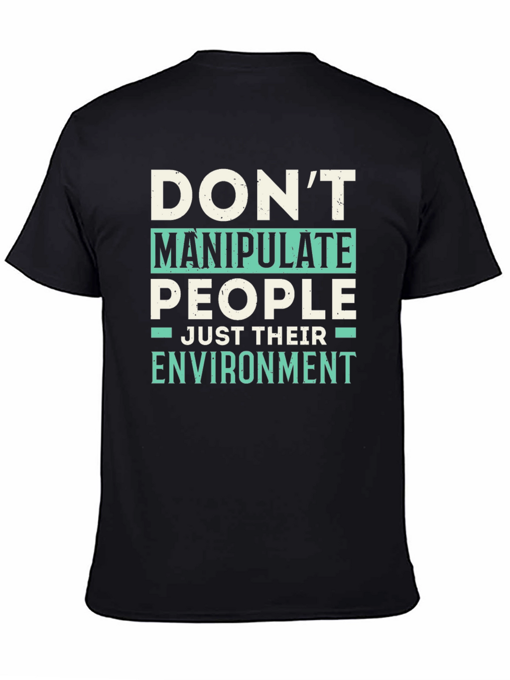 Dont Manipulate People T-Shirt - Funny Sarcastic Tee