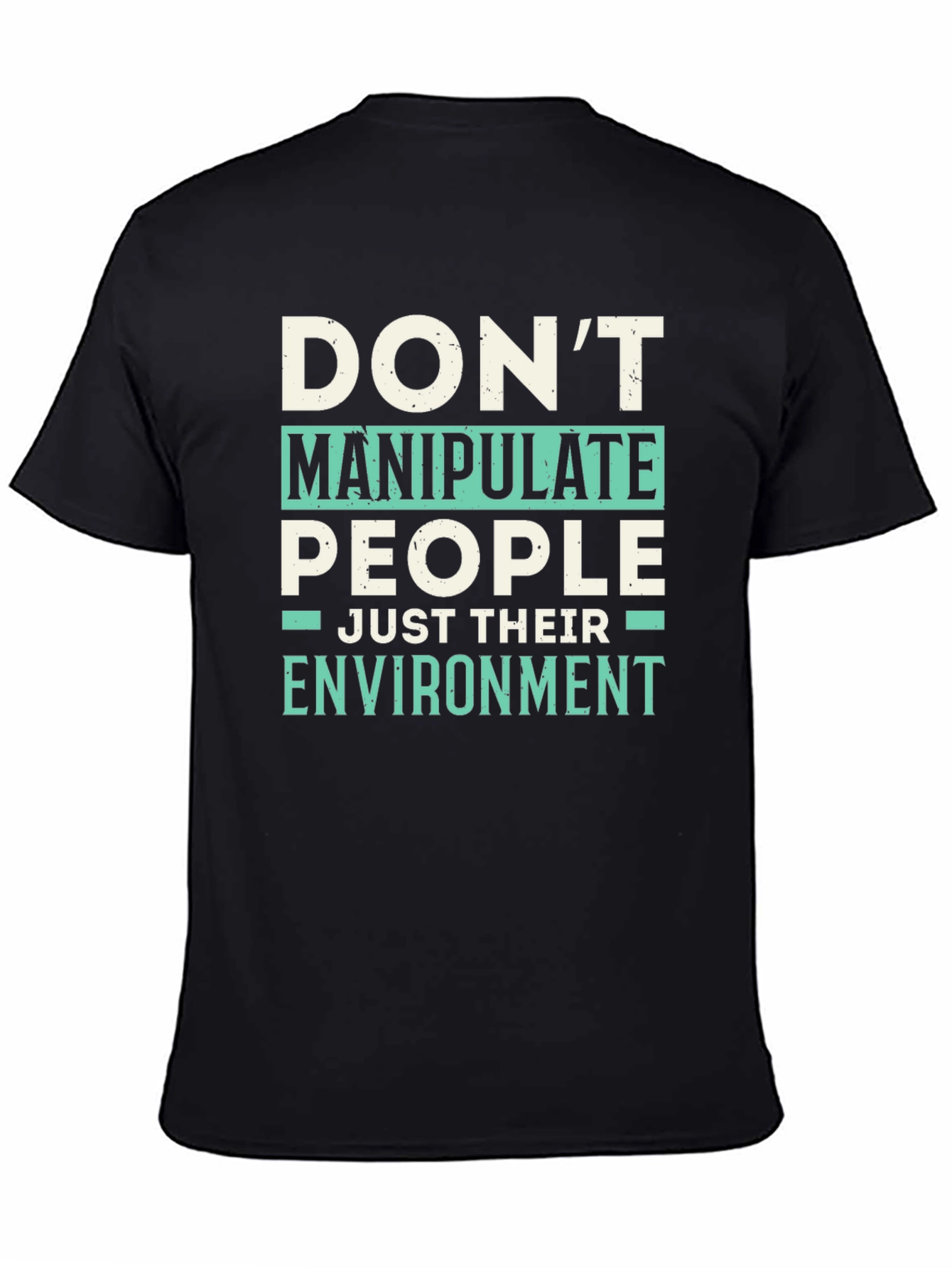 Dont Manipulate People T-Shirt - Funny Sarcastic Tee