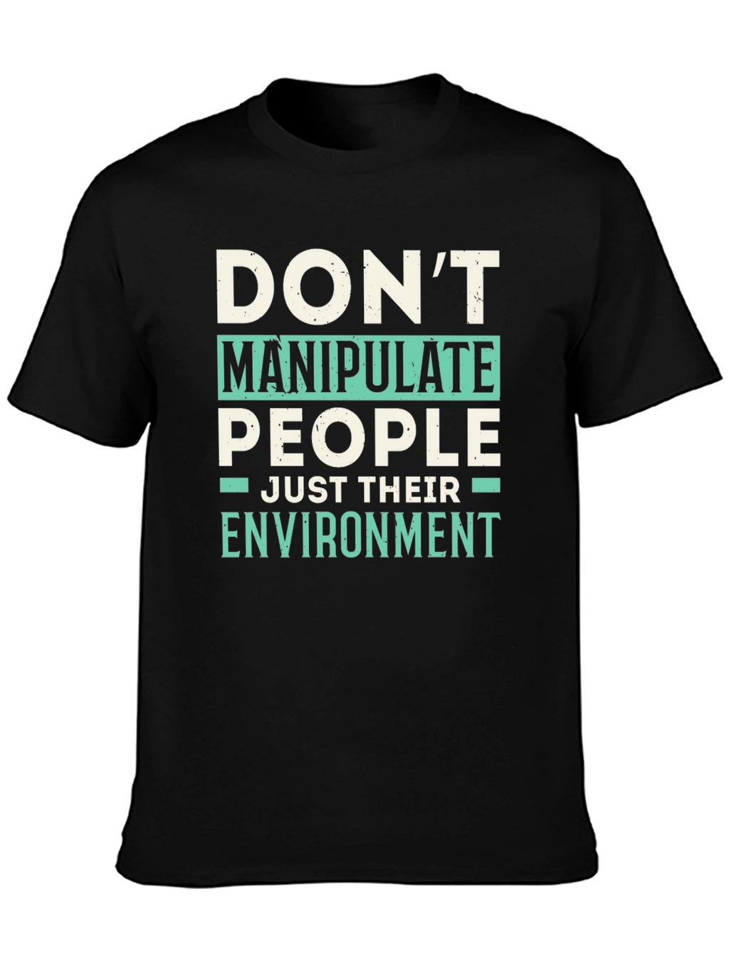 Dont Manipulate People T-Shirt - Funny Sarcastic Tee