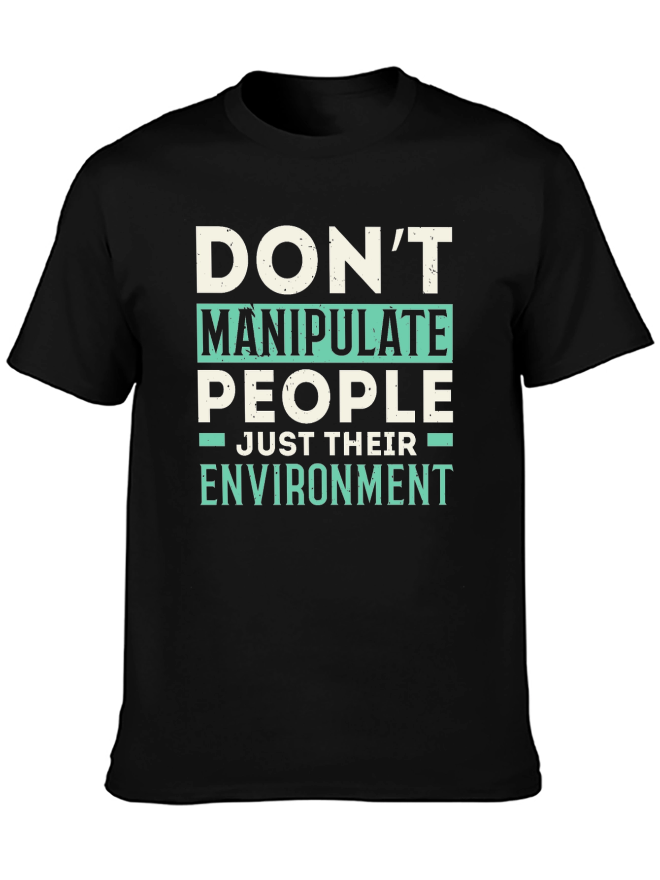 Dont Manipulate People T-Shirt - Funny Sarcastic Tee