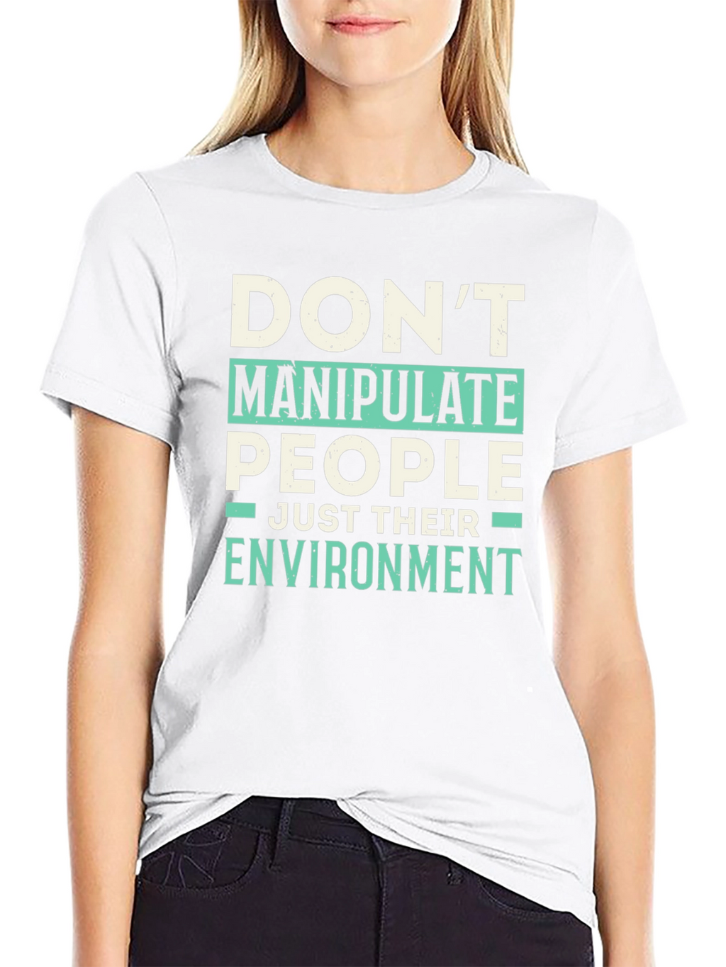 Dont Manipulate People T-Shirt - Funny Sarcastic Tee