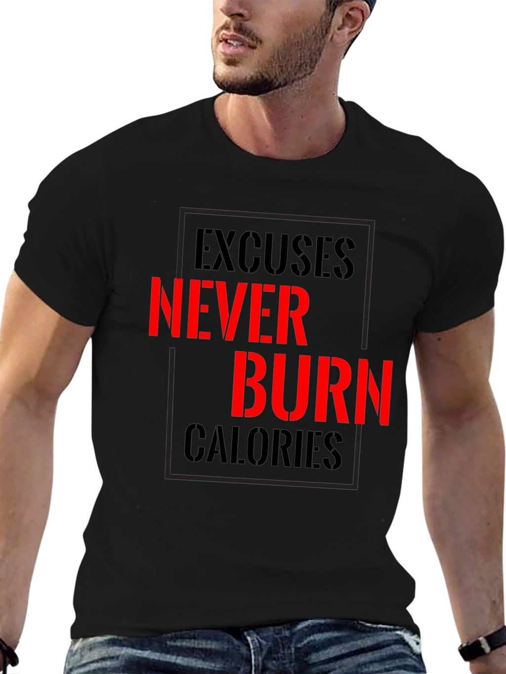 Excuses Never Burn Calories Fitness T-Shirt