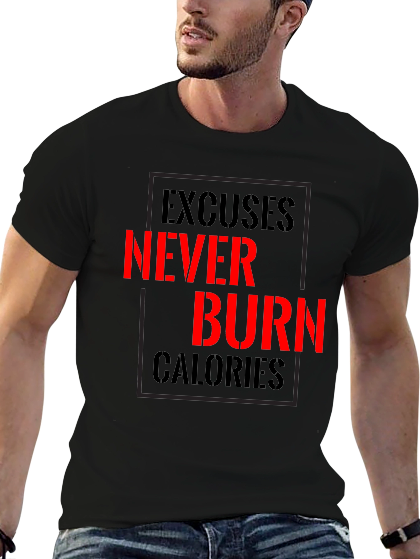 Excuses Never Burn Calories Fitness T-Shirt