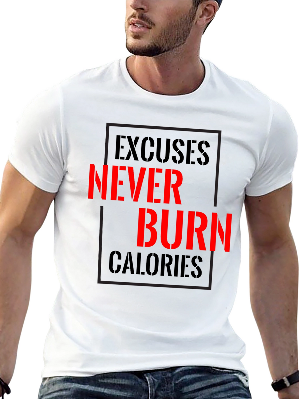 Excuses Never Burn Calories Fitness T-Shirt