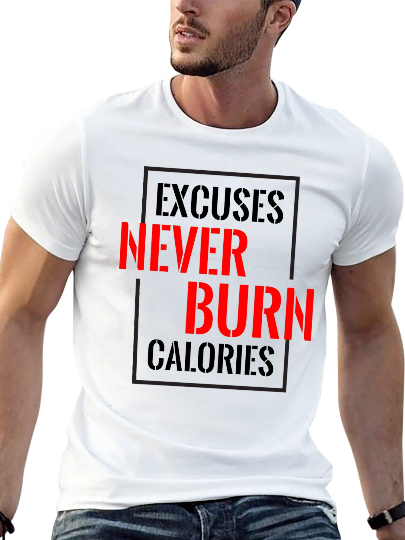 Excuses Never Burn Calories Fitness T-Shirt