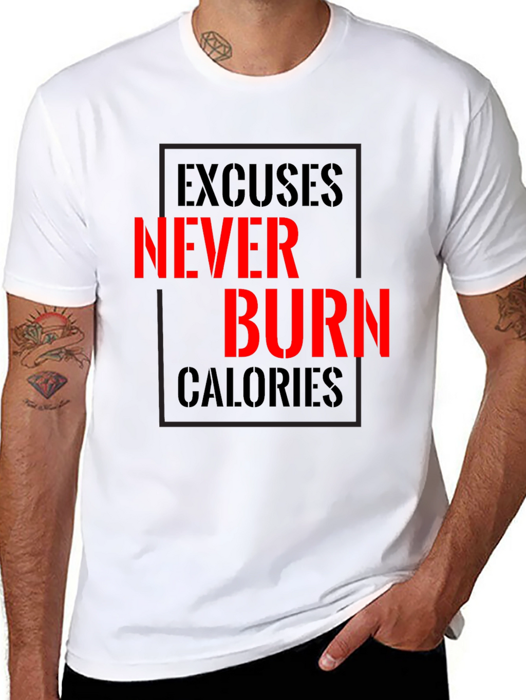 Excuses Never Burn Calories Fitness T-Shirt