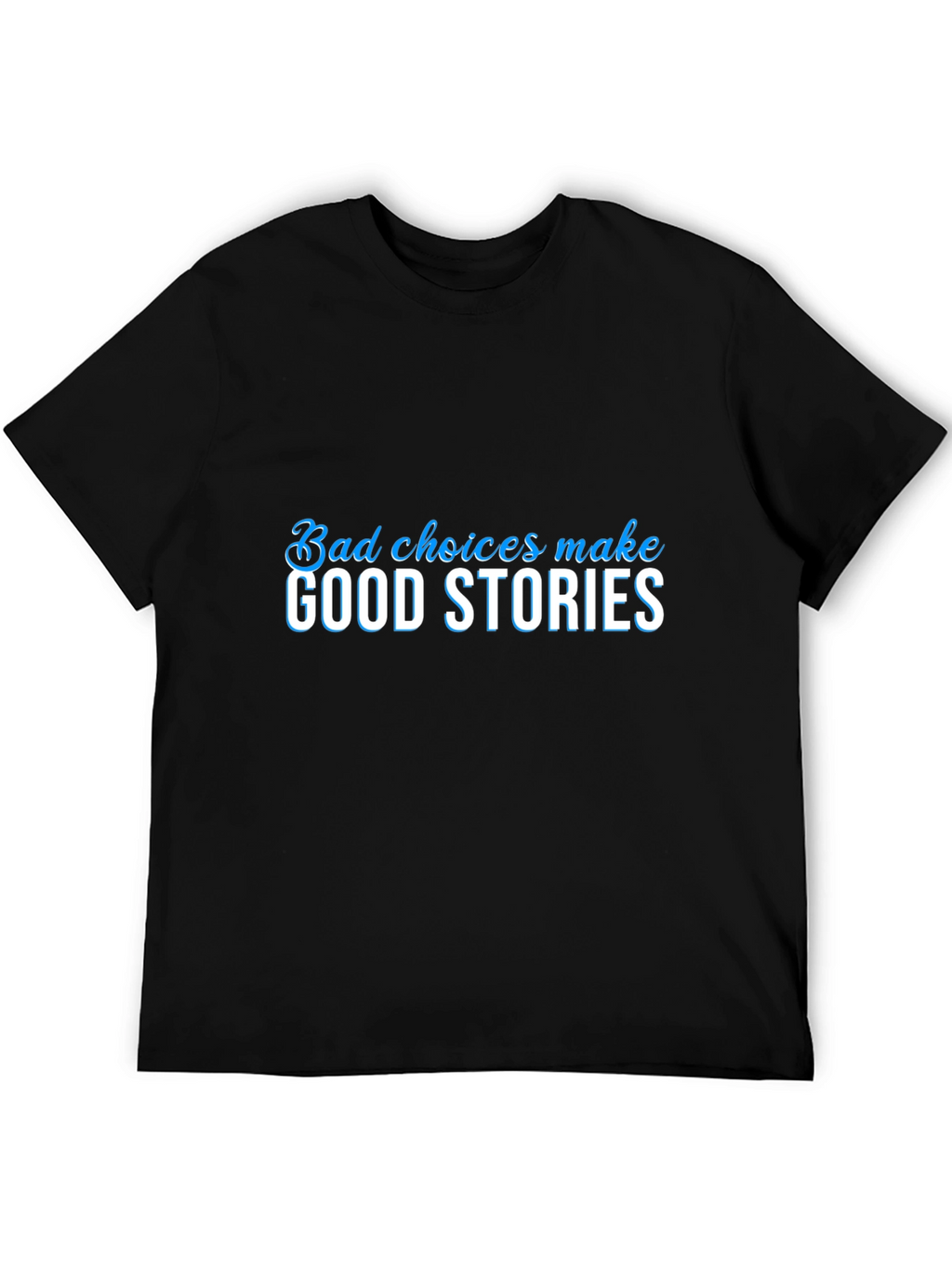 Bad Choices Make Good Stories Black Graphic Tee