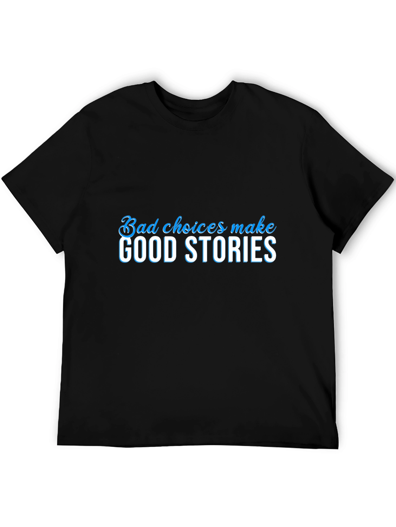 Bad Choices Make Good Stories Black Graphic Tee