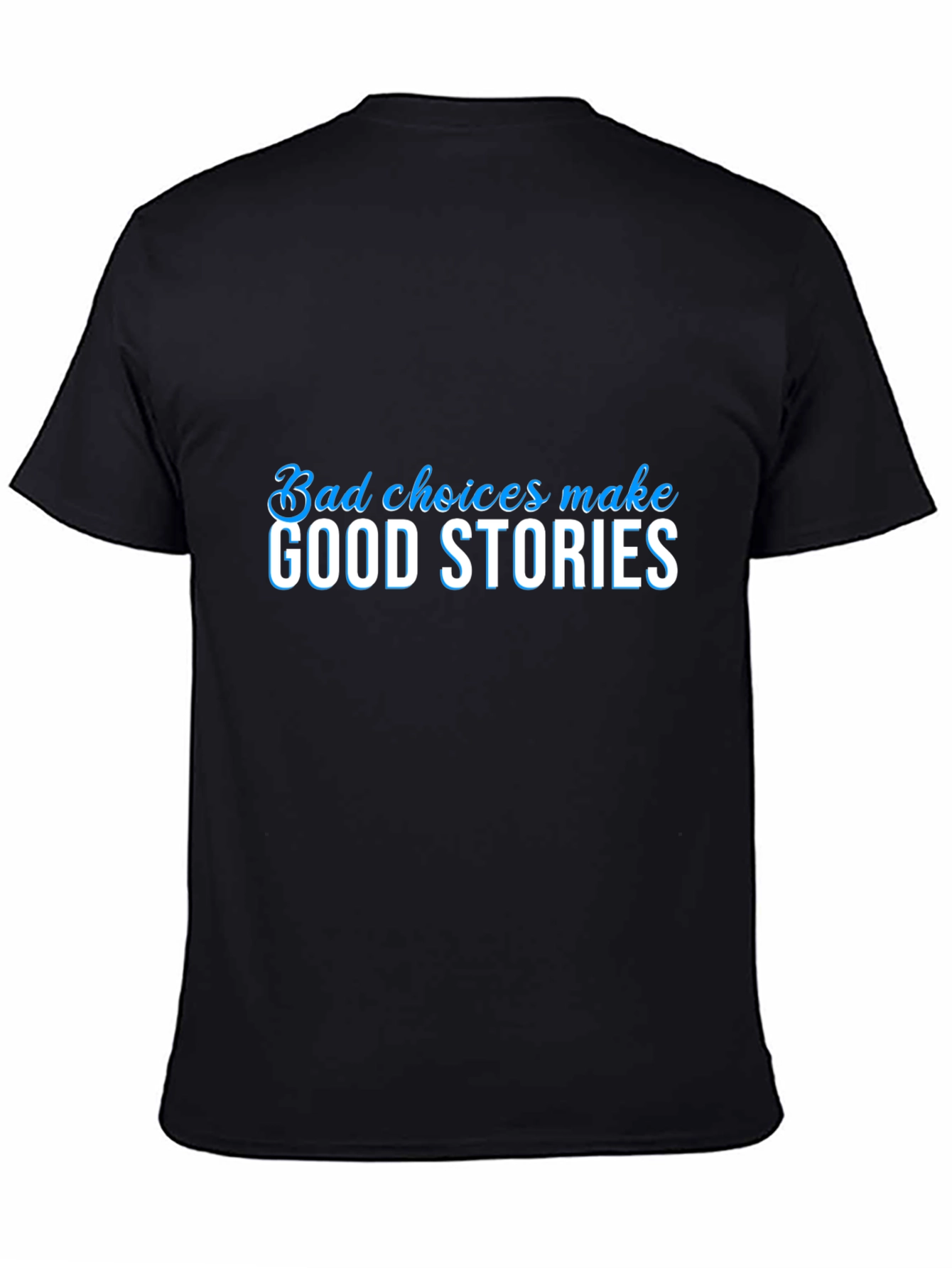 Bad Choices Make Good Stories Black Graphic Tee