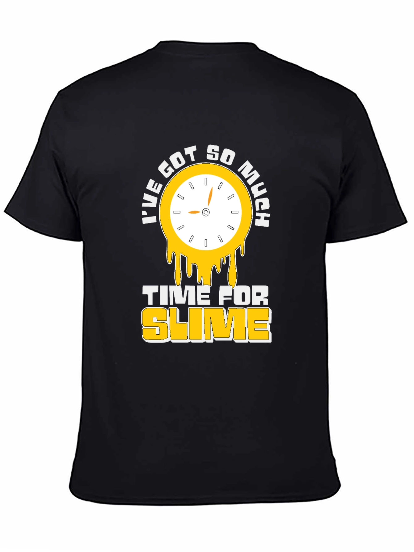 Ive Got So Much Time For Slime T-Shirt