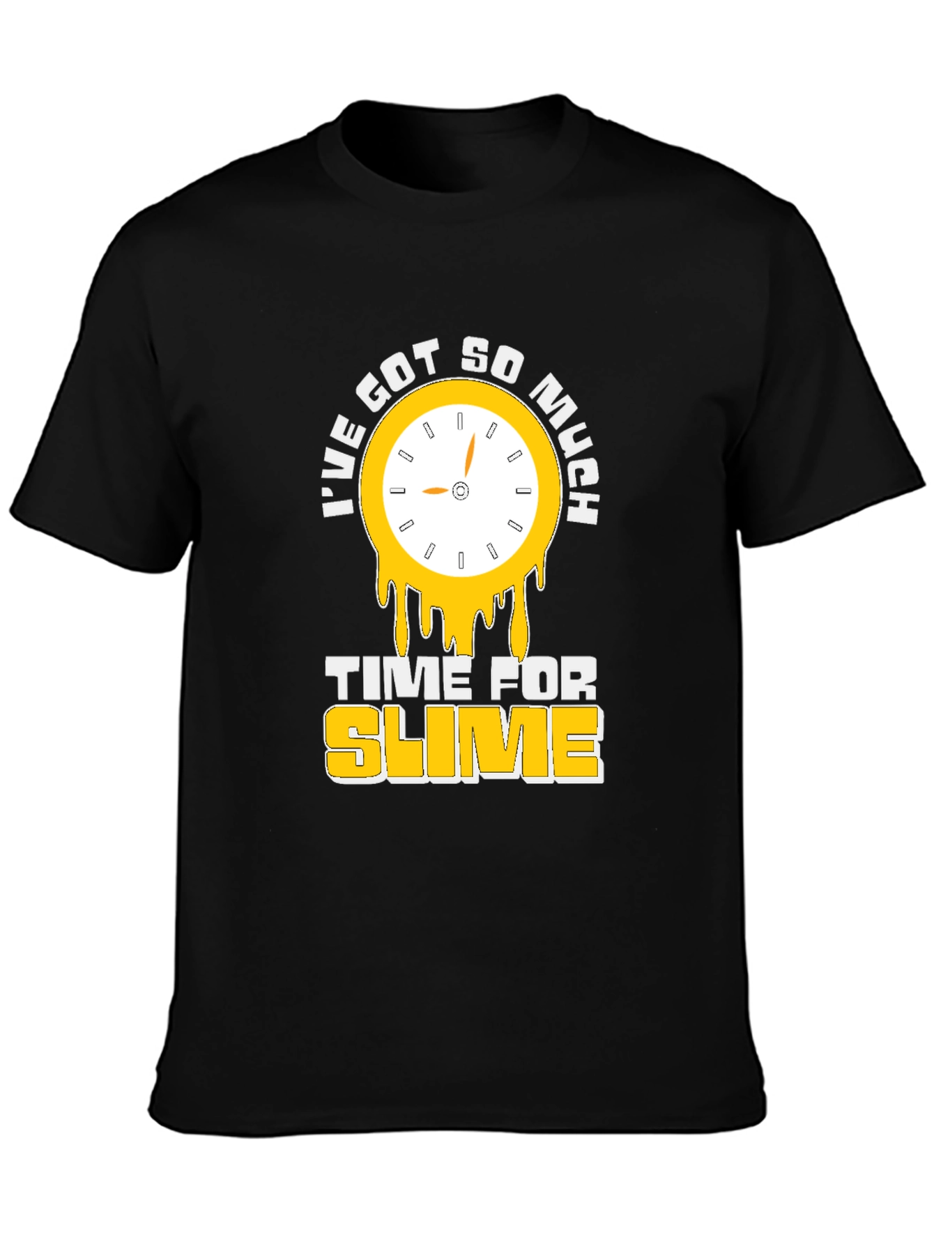Ive Got So Much Time For Slime T-Shirt