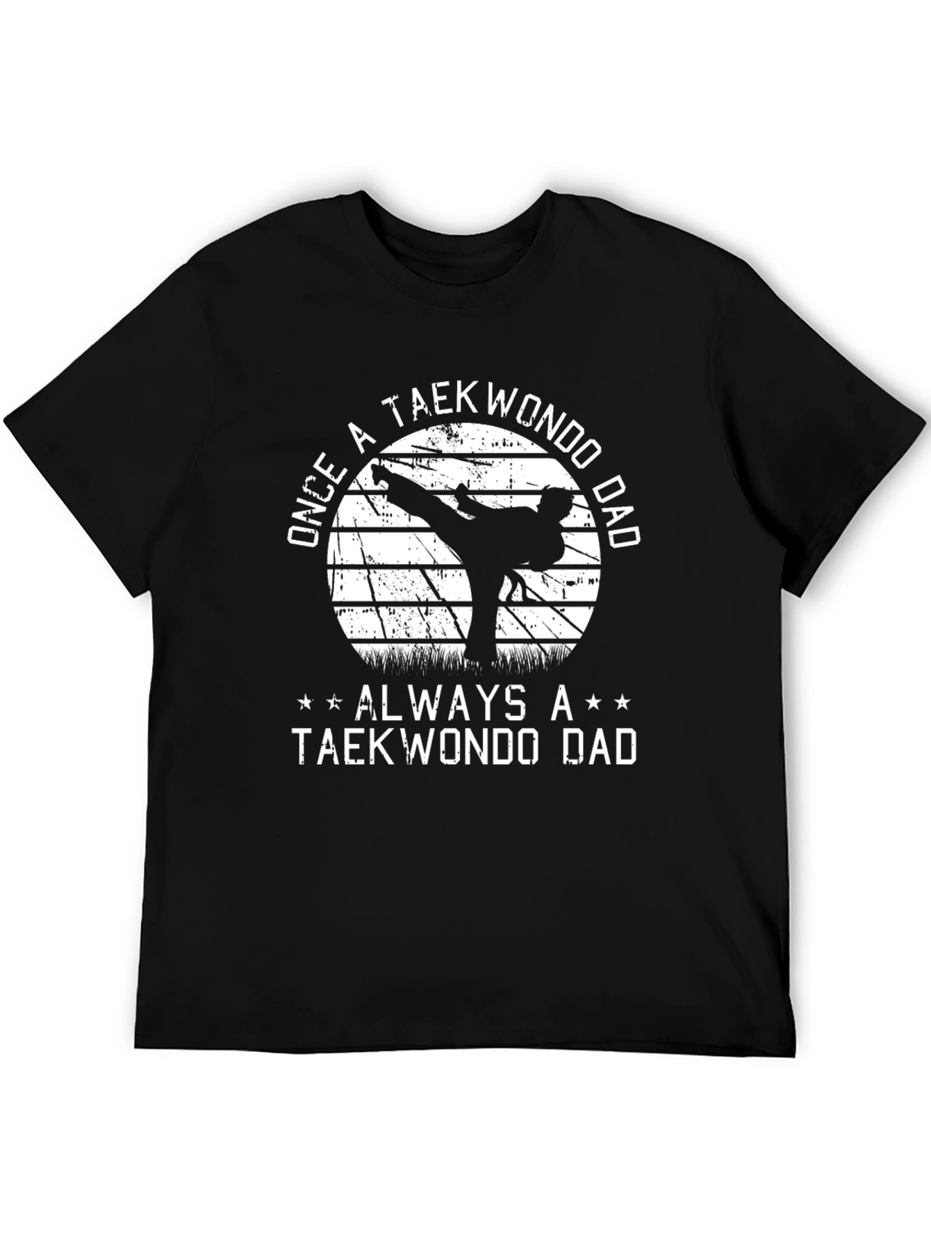 Once a Taekwondo Dad Always a Taekwondo Dad Black T-Shirt