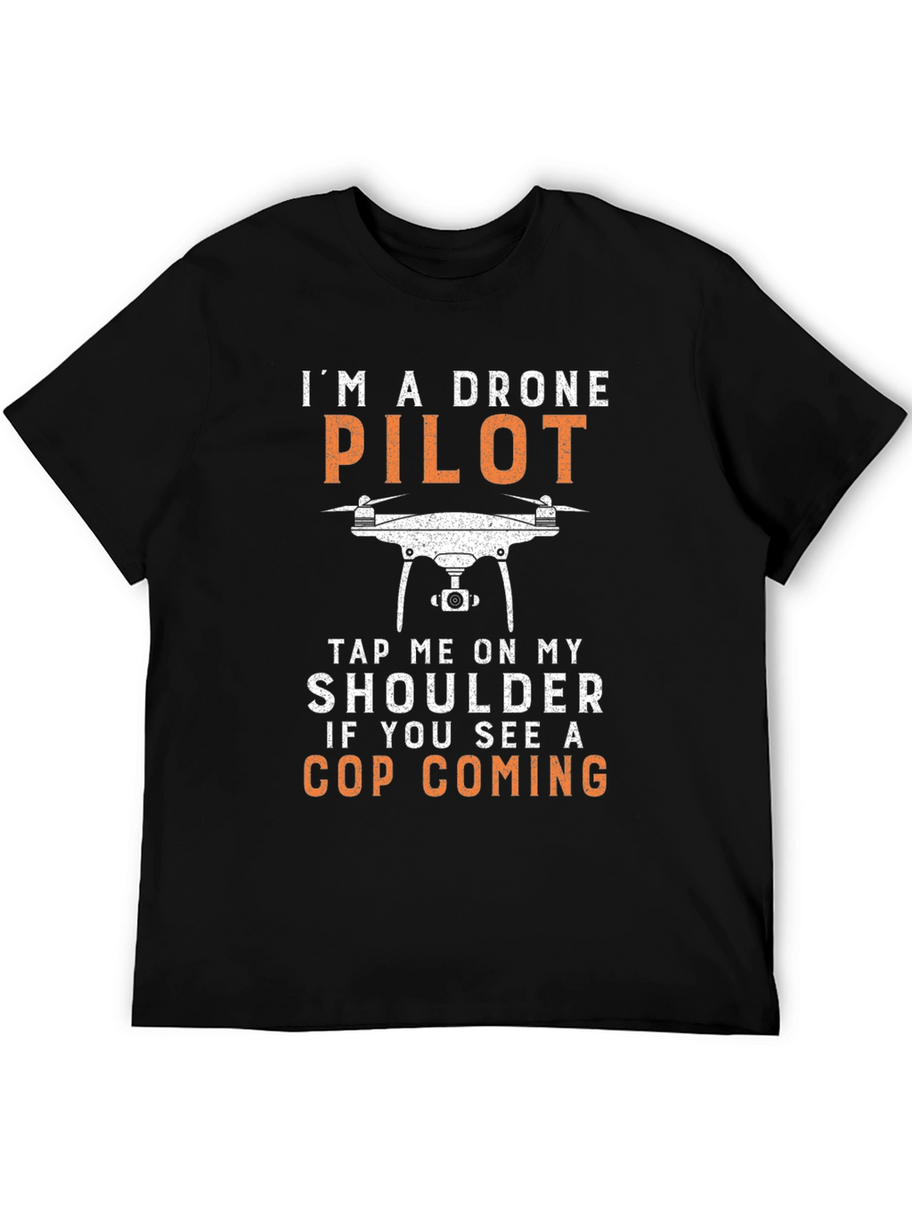 Drone Pilot T-Shirt - Funny Cop Warning Tee