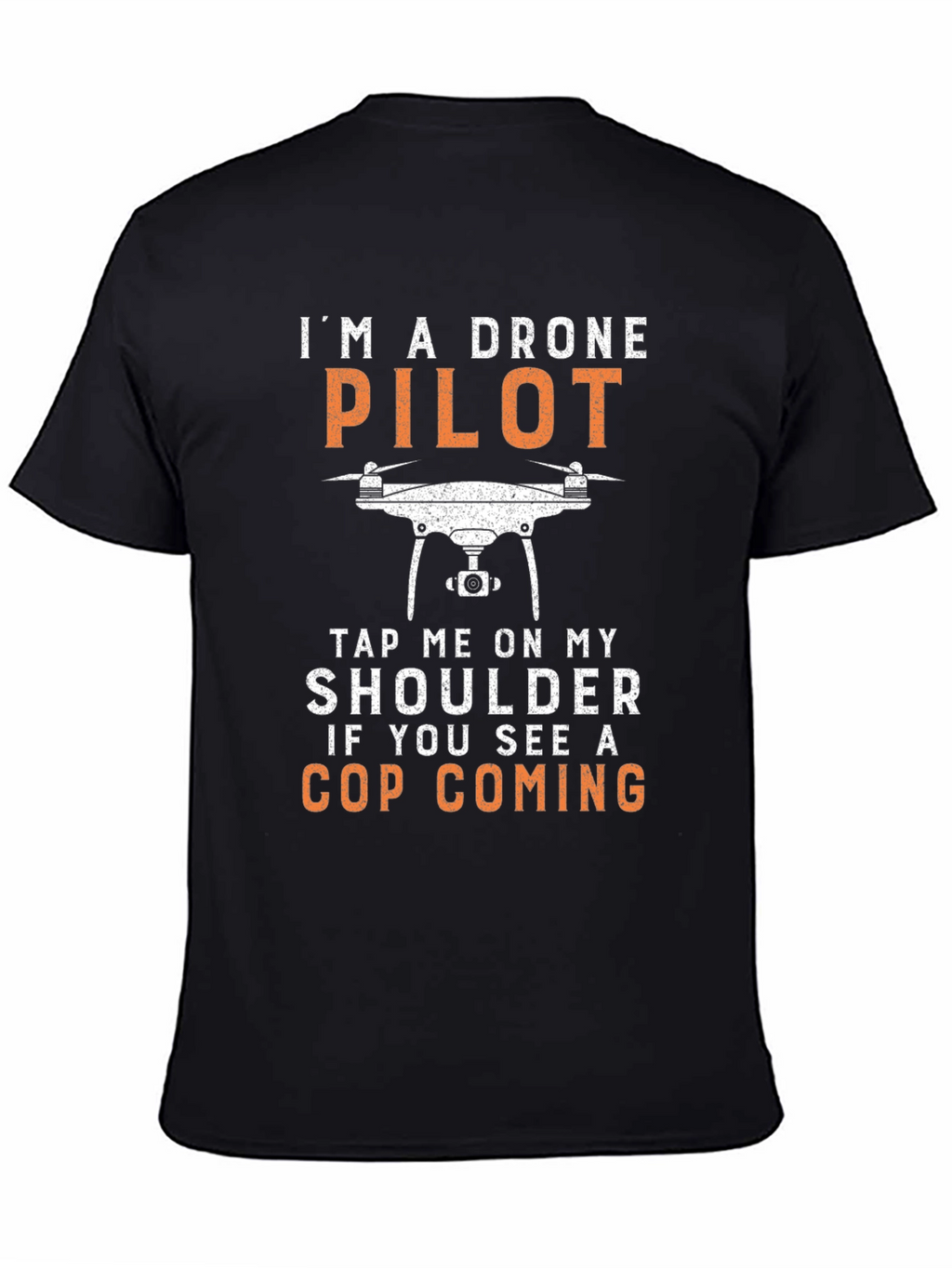 Drone Pilot T-Shirt - Funny Cop Warning Tee