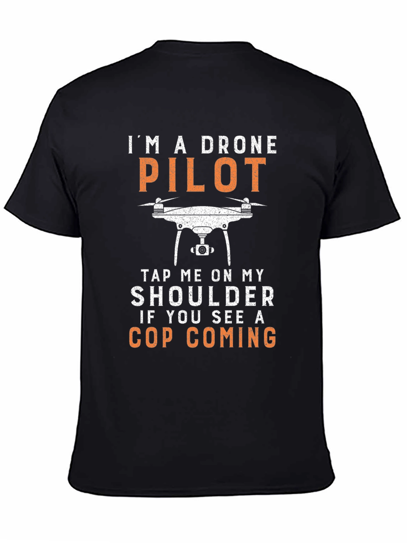 Drone Pilot T-Shirt - Funny Cop Warning Tee