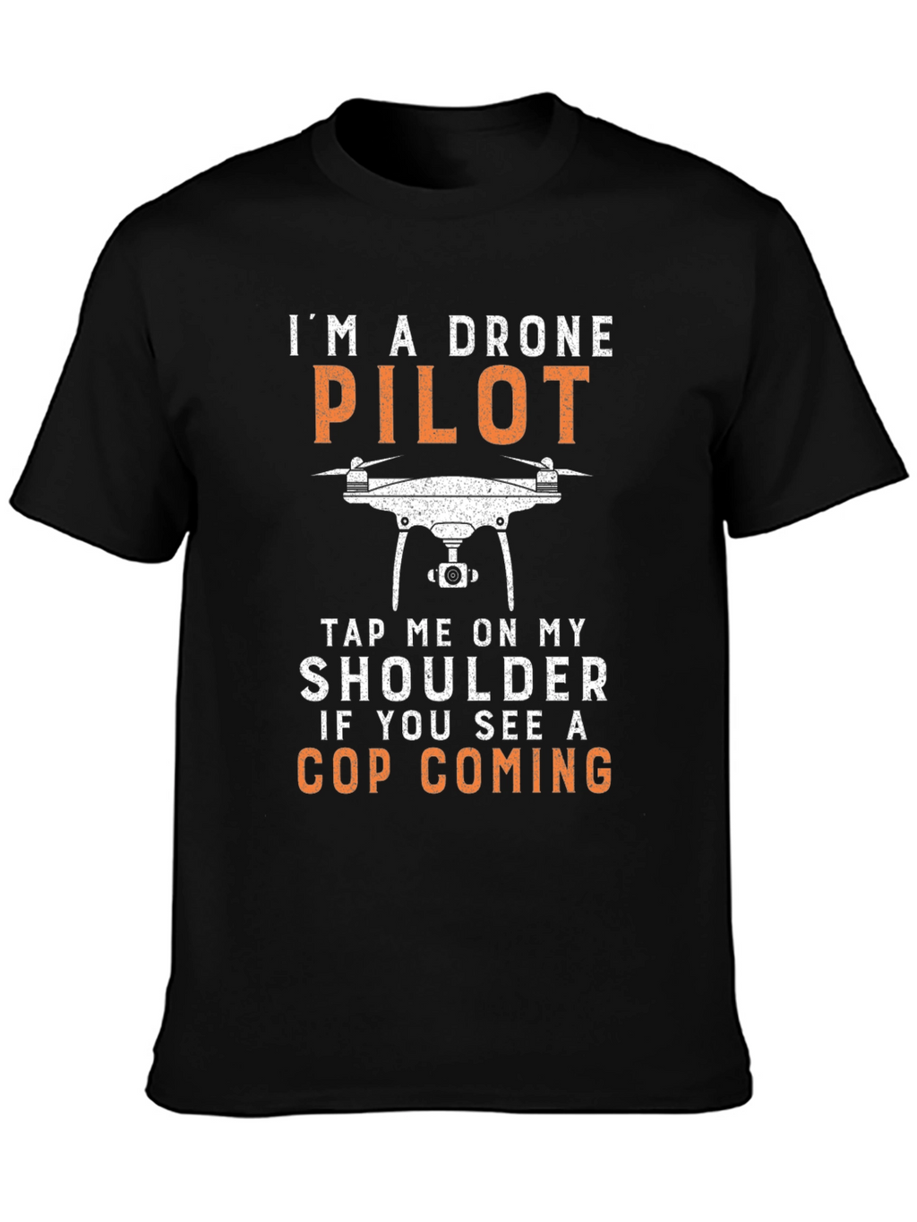 Drone Pilot T-Shirt - Funny Cop Warning Tee
