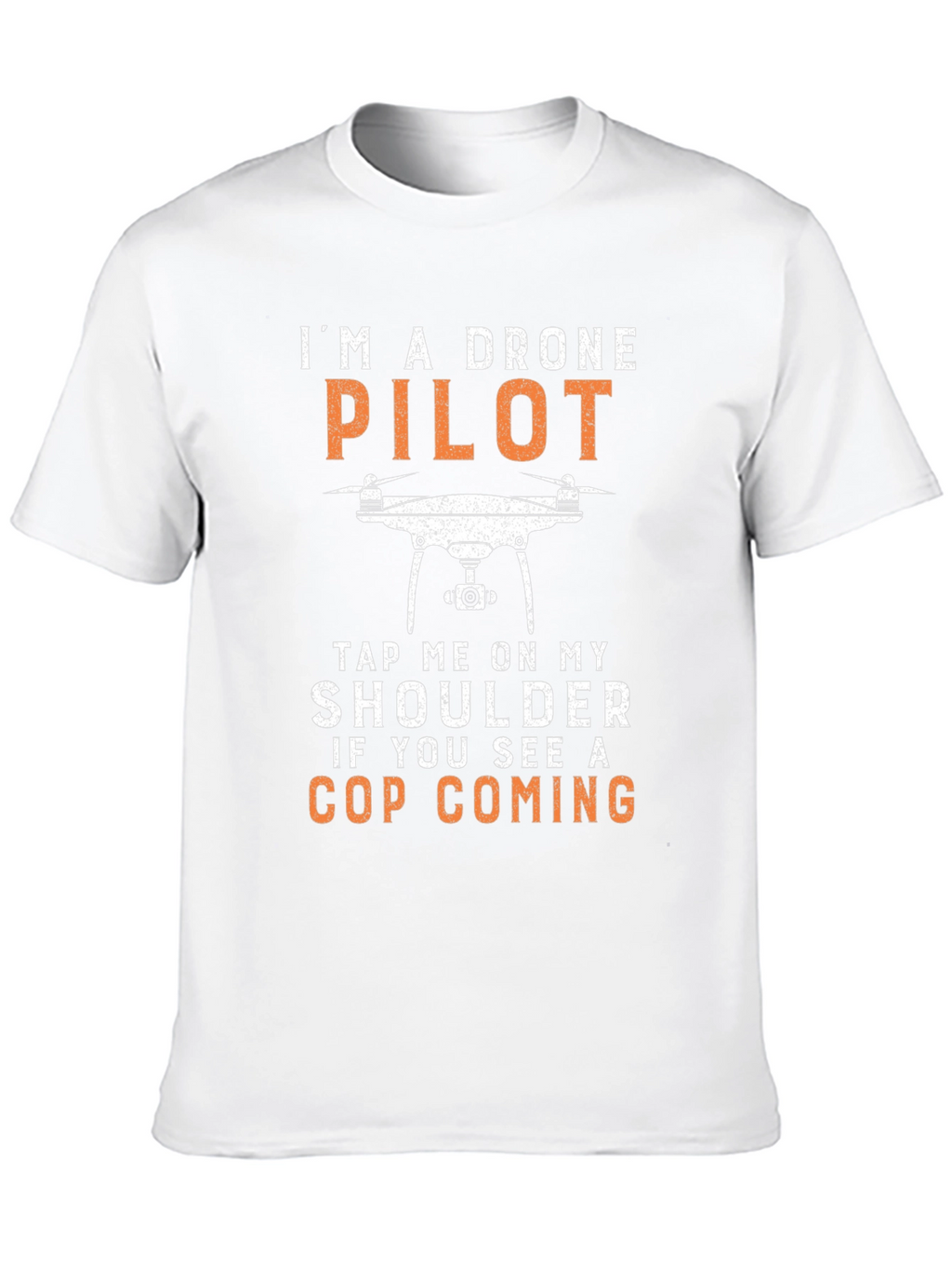 Drone Pilot T-Shirt - Funny Cop Warning Tee