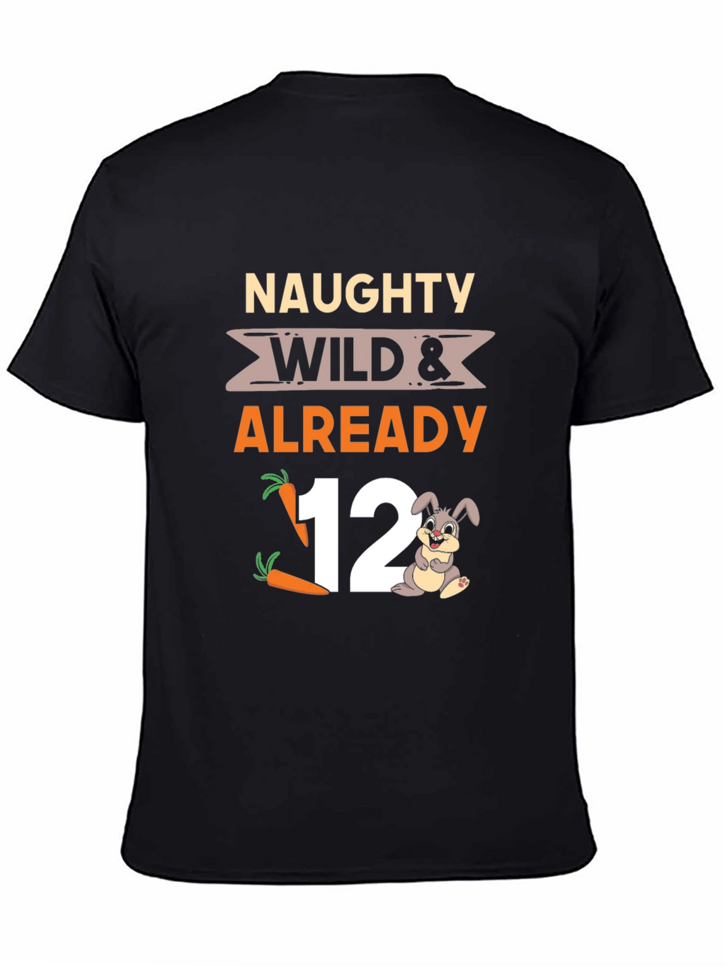 Naughty Wild & Already 12 Birthday T-Shirt