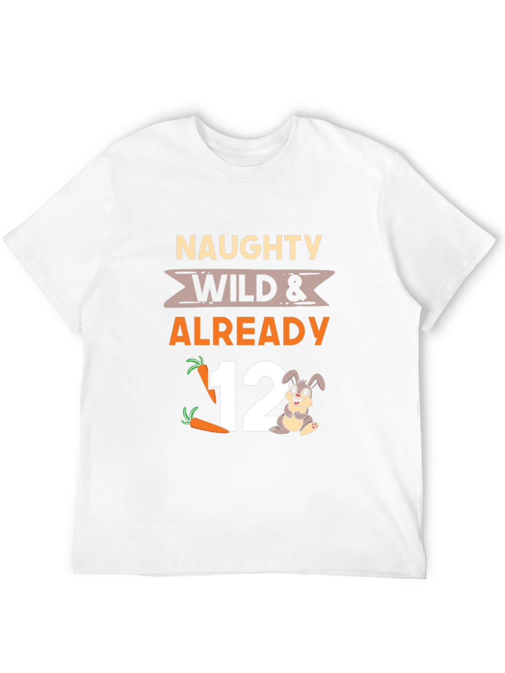 Naughty Wild & Already 12 Birthday T-Shirt