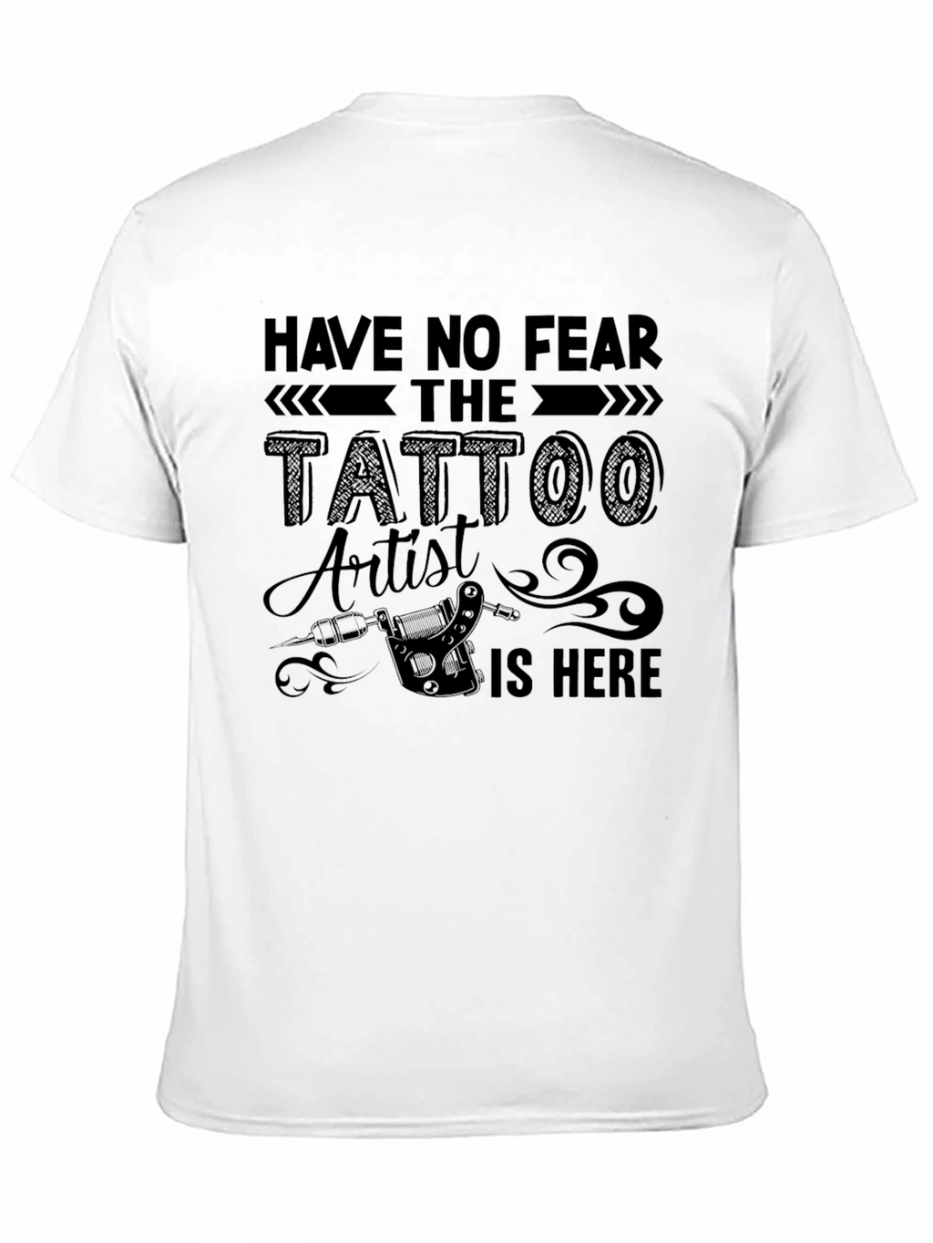Tattoo Artist T-Shirt - Have No Fear