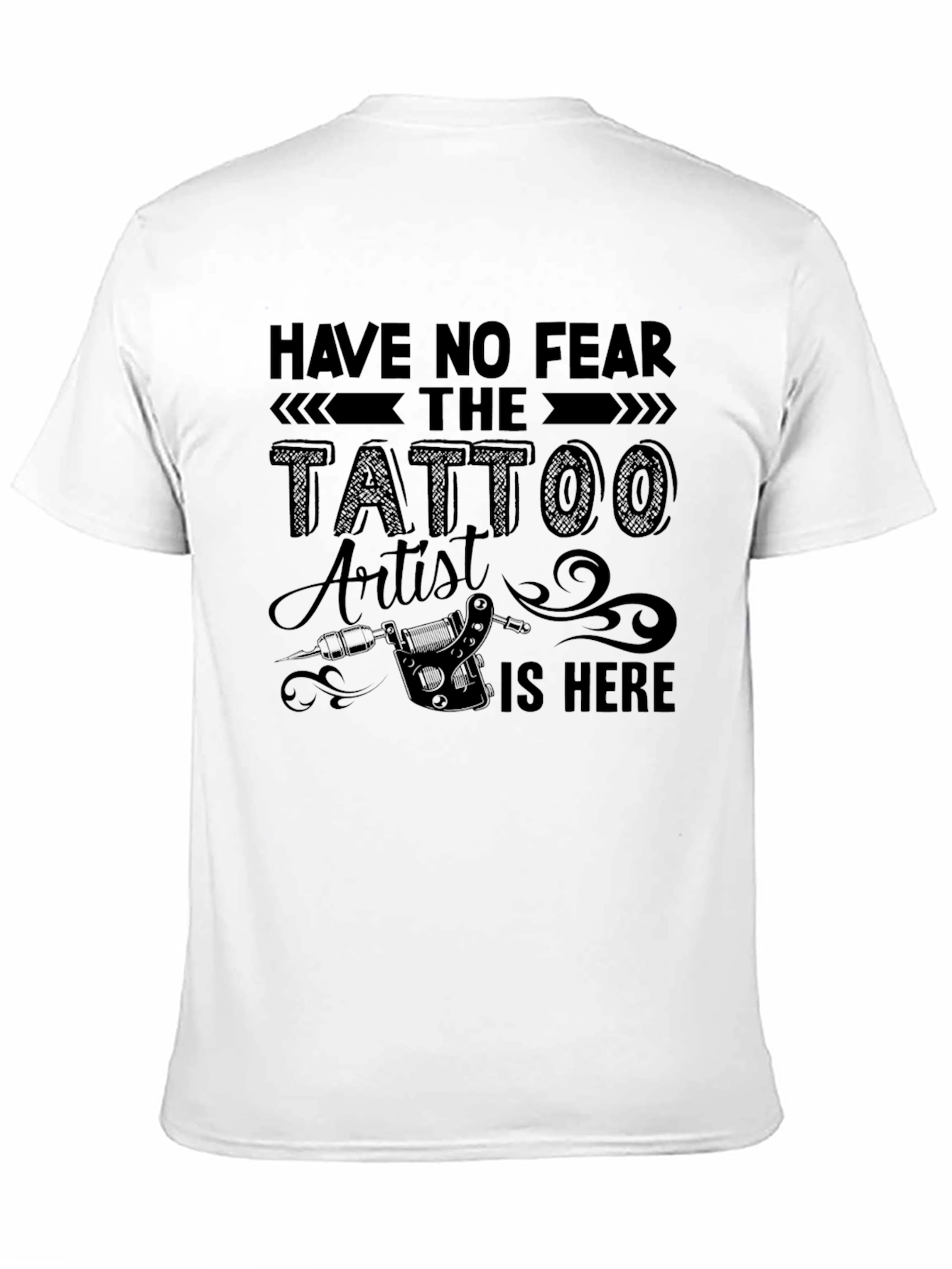 Tattoo Artist T-Shirt - Have No Fear