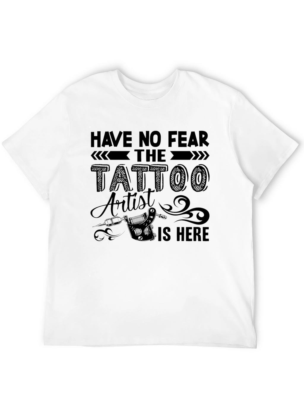 Tattoo Artist T-Shirt - Have No Fear