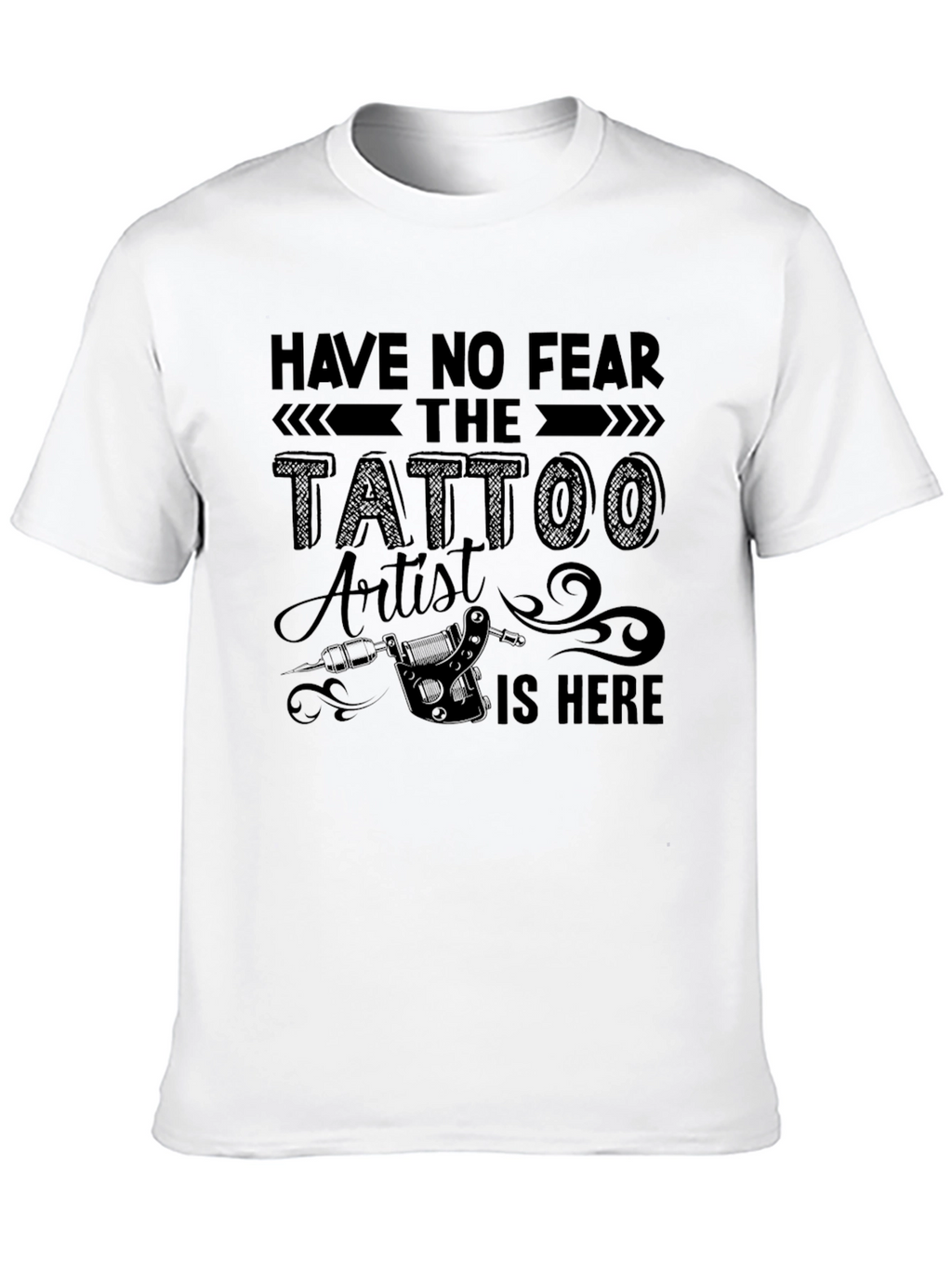 Tattoo Artist T-Shirt - Have No Fear
