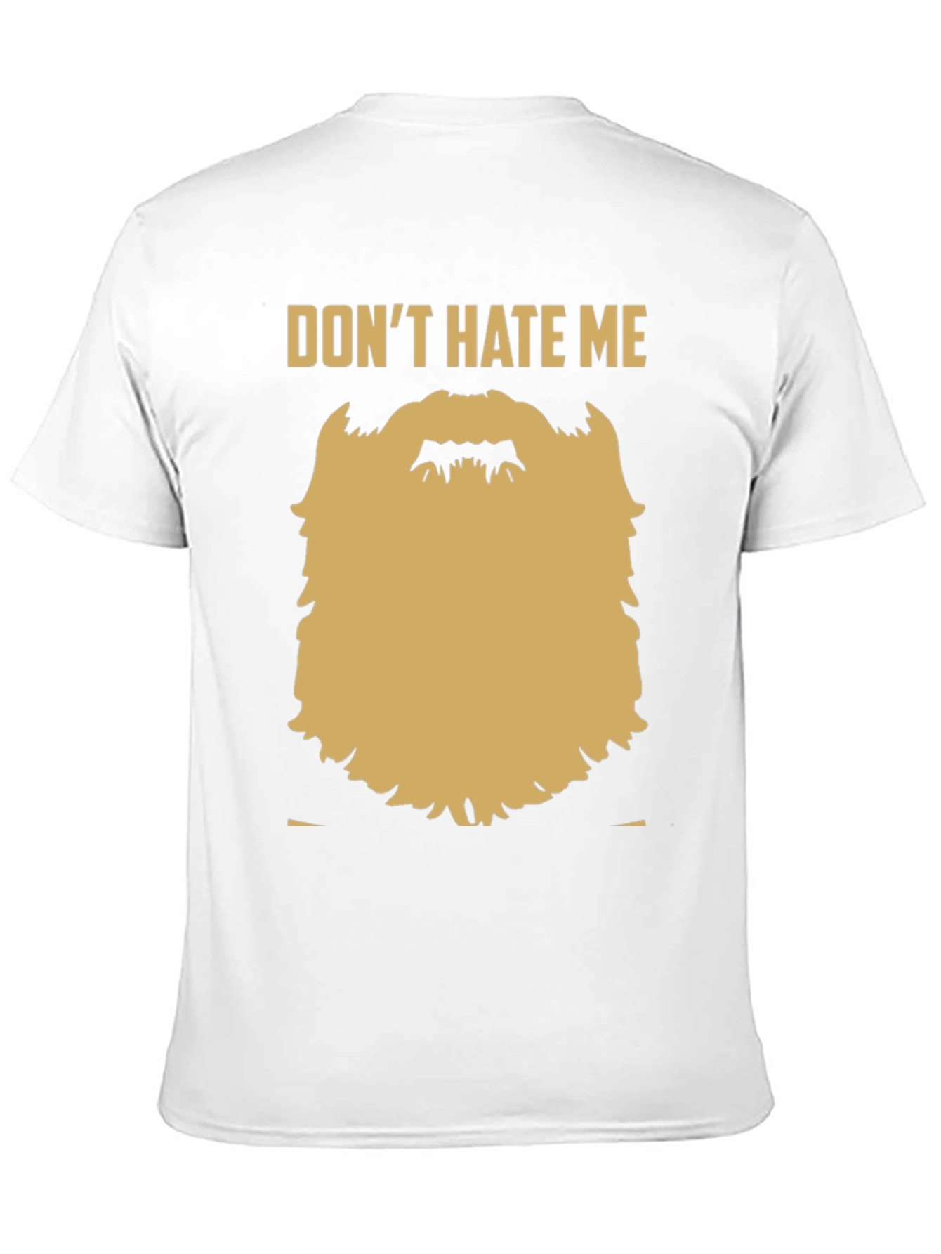 Funny Beard Graphic T-Shirt - Dont Hate Me