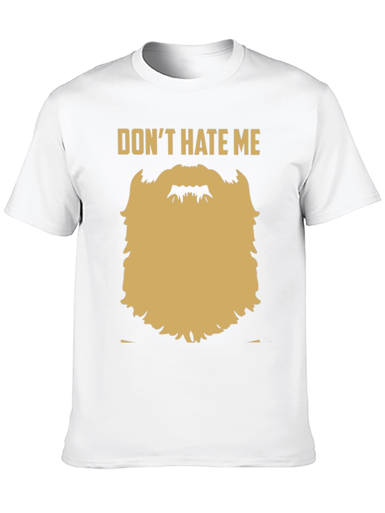 Funny Beard Graphic T-Shirt - Dont Hate Me
