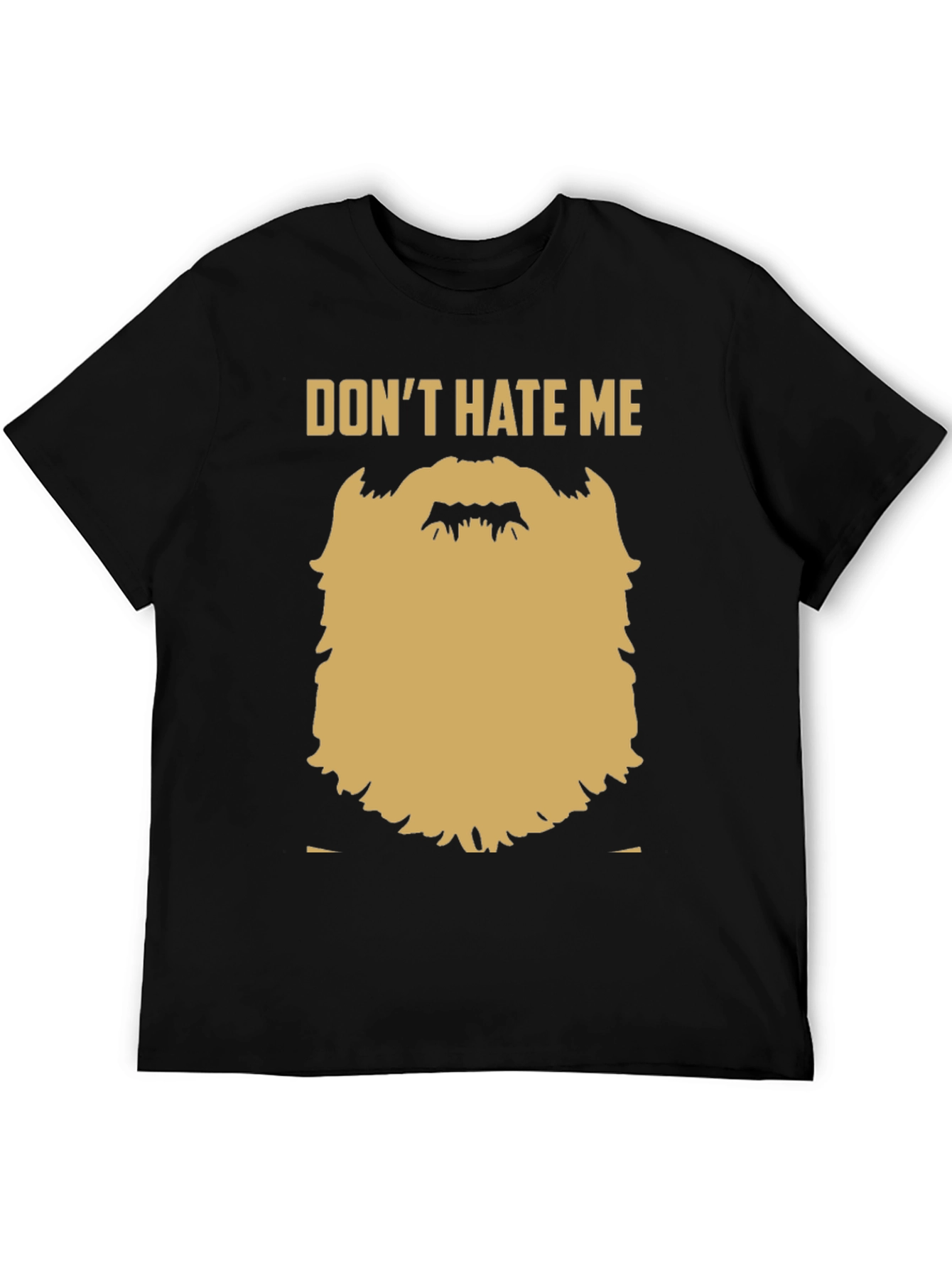 Funny Beard Graphic T-Shirt - Dont Hate Me