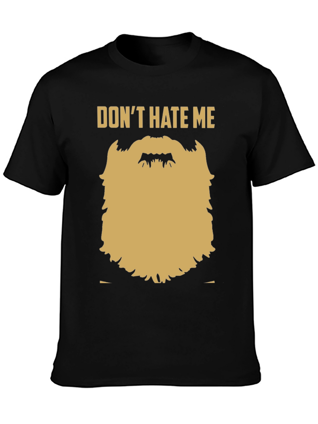 Funny Beard Graphic T-Shirt - Dont Hate Me