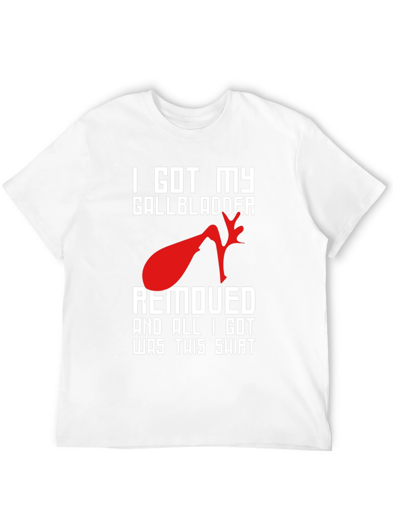 I Got My Gallbladder Removed T-Shirt