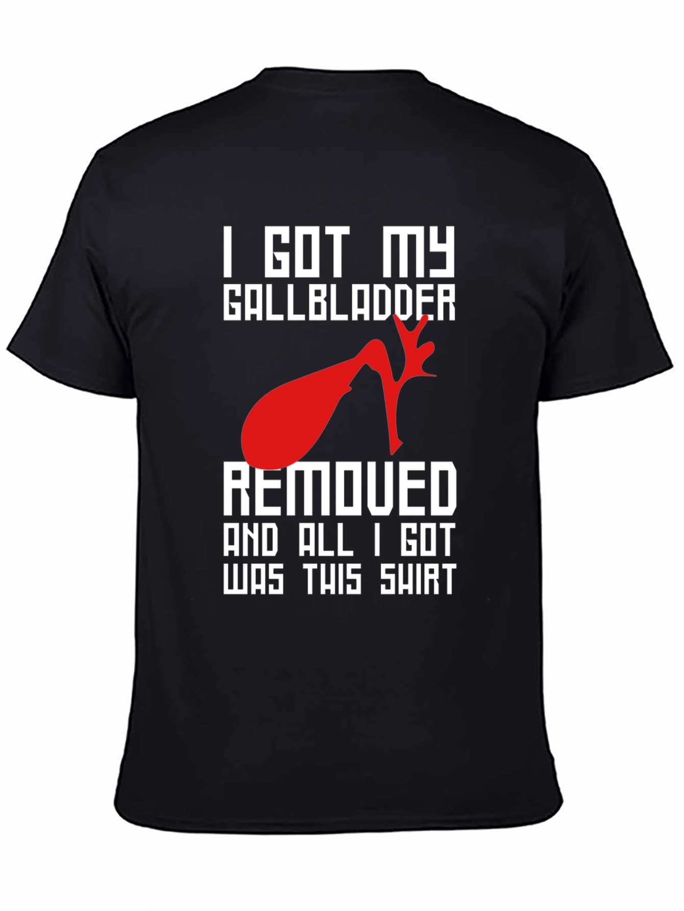 I Got My Gallbladder Removed T-Shirt