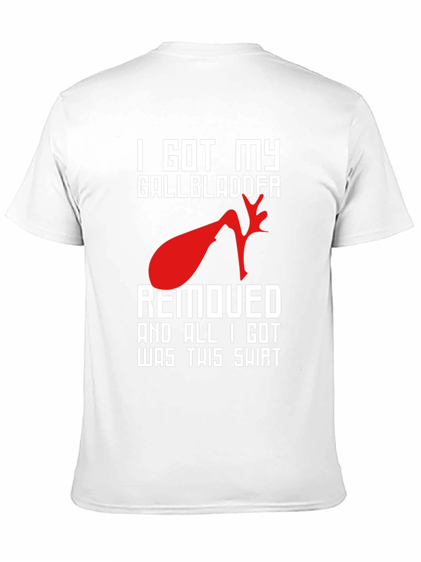 I Got My Gallbladder Removed T-Shirt