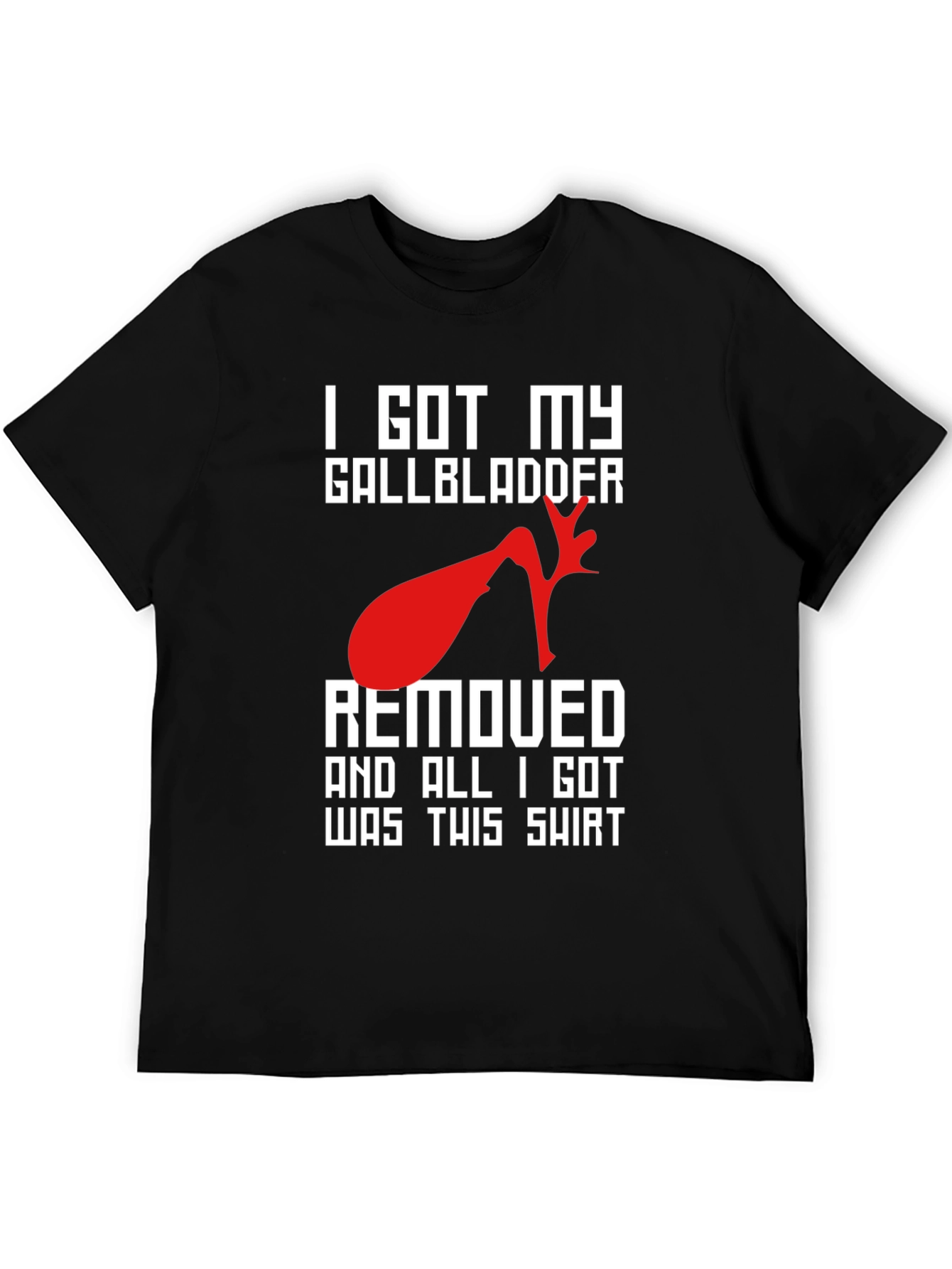 I Got My Gallbladder Removed T-Shirt
