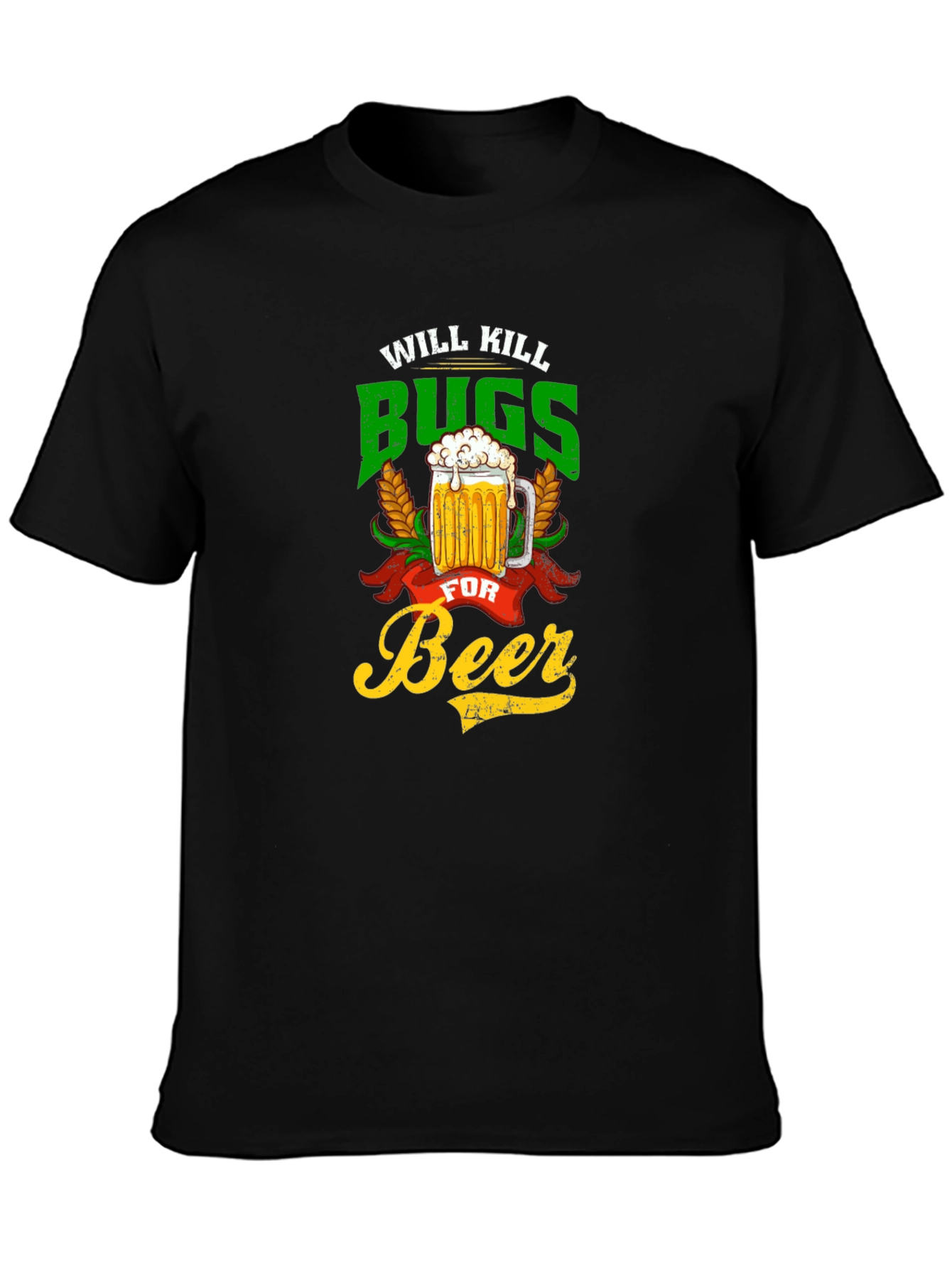 Will Kill Bugs For Beer Graphic Tee