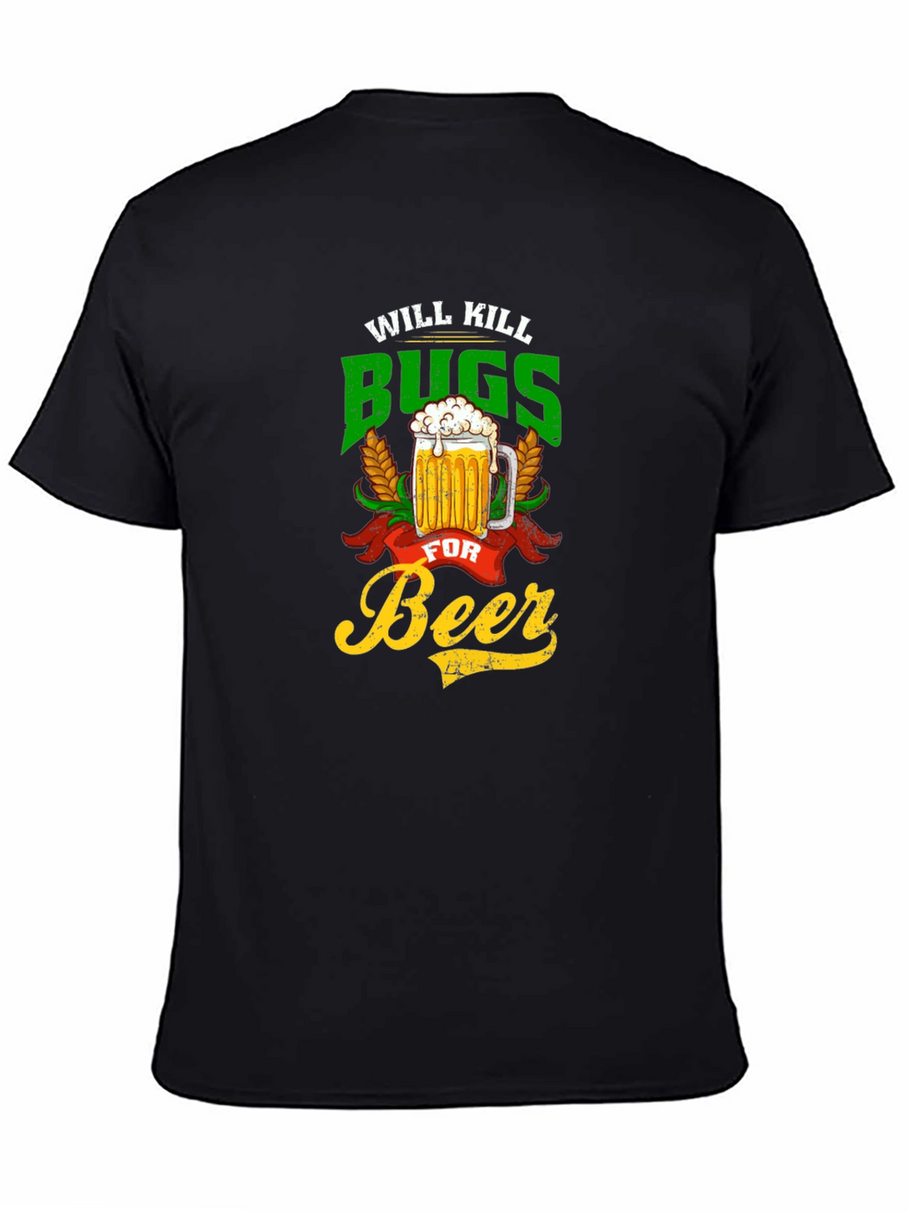Will Kill Bugs For Beer Graphic Tee