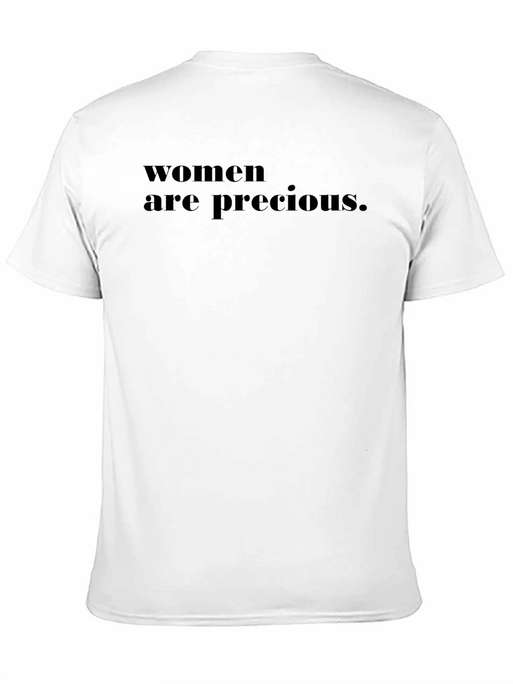 Women are Precious Graphic T-Shirt