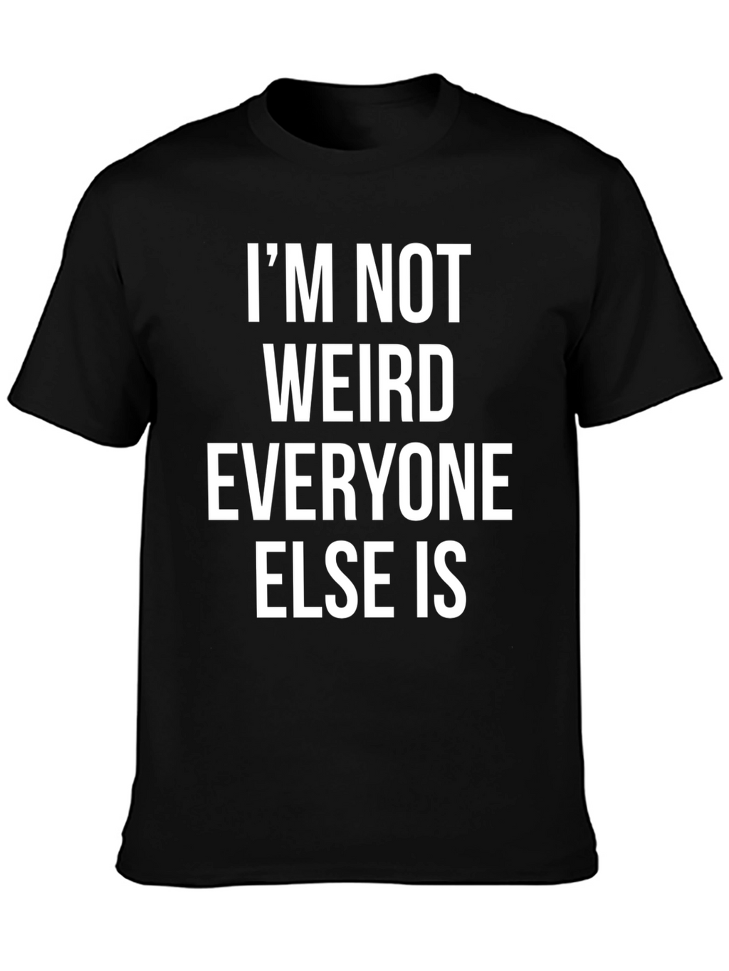 Funny Im Not Weird Graphic Print Black T-Shirt