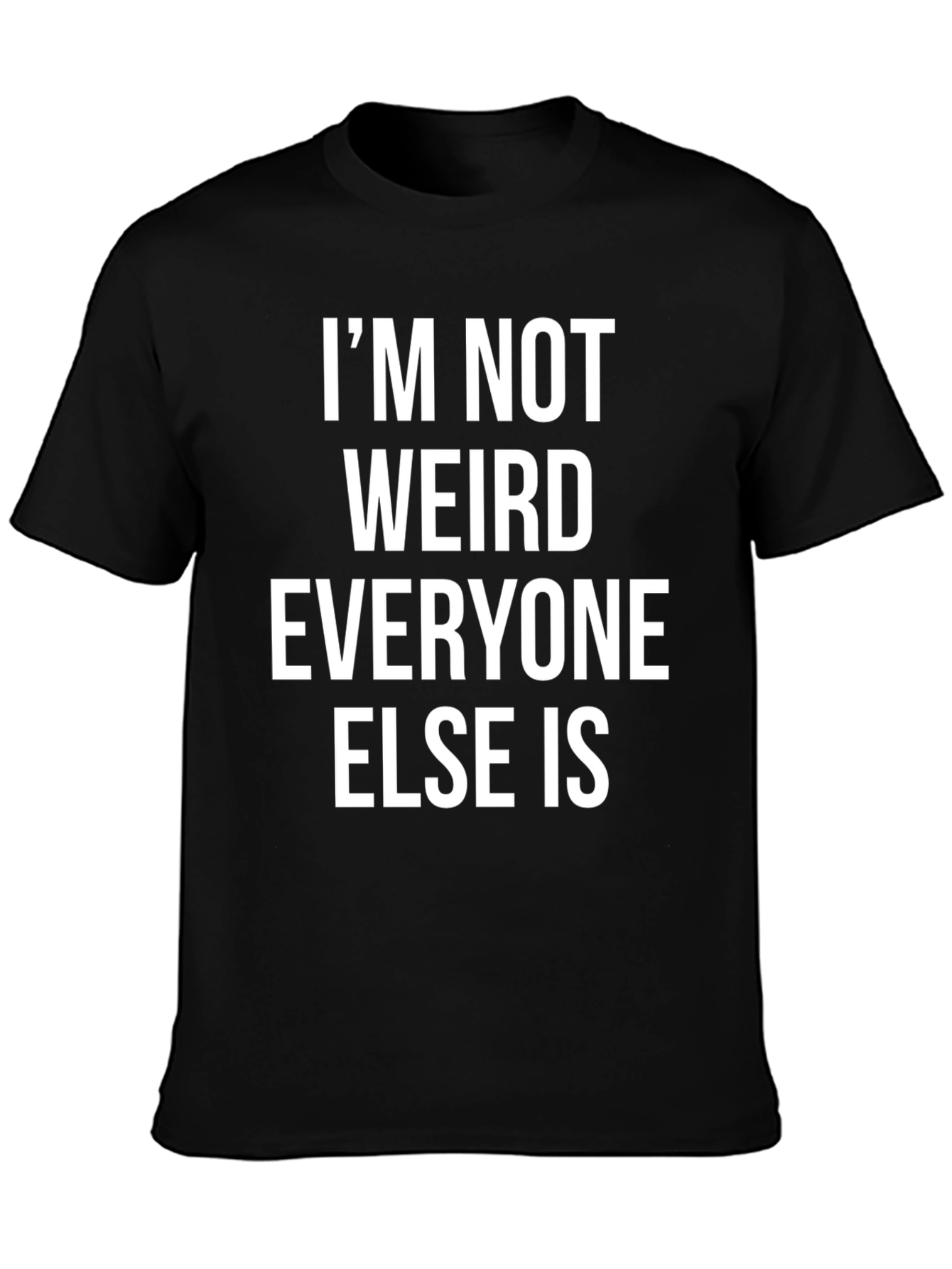 Funny Im Not Weird Graphic Print Black T-Shirt