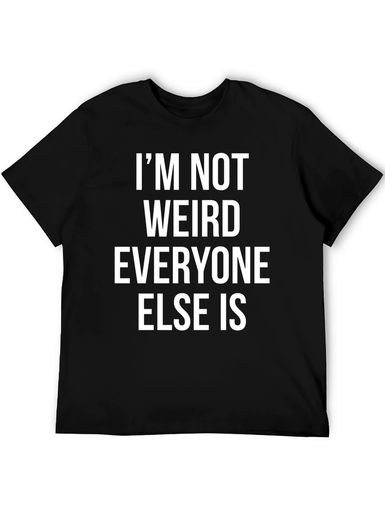 Funny Im Not Weird Graphic Print Black T-Shirt