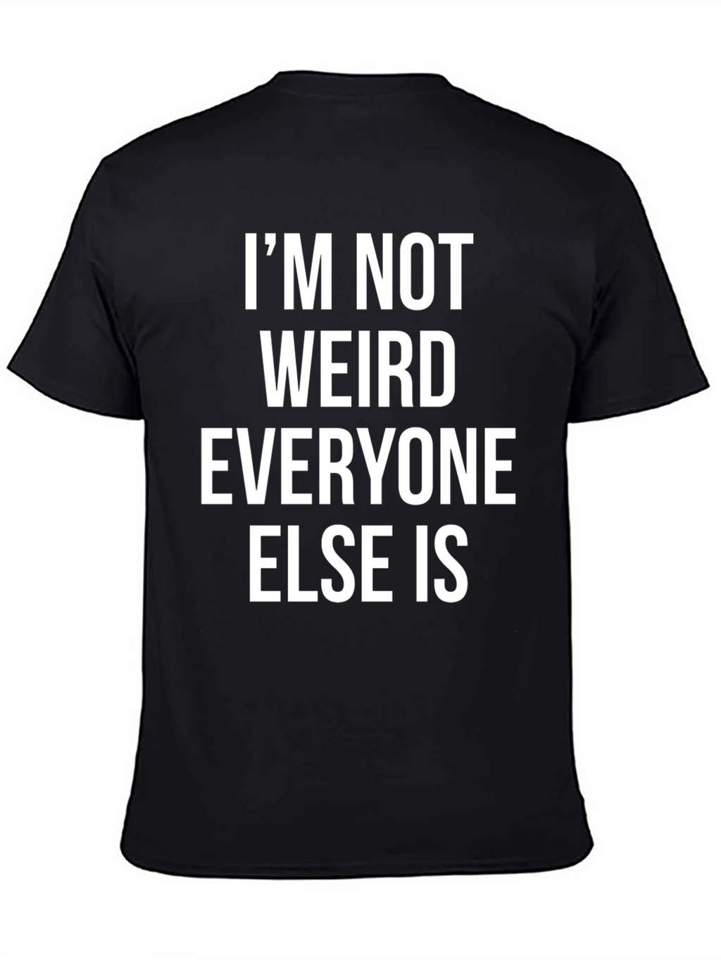 Funny Im Not Weird Graphic Print Black T-Shirt