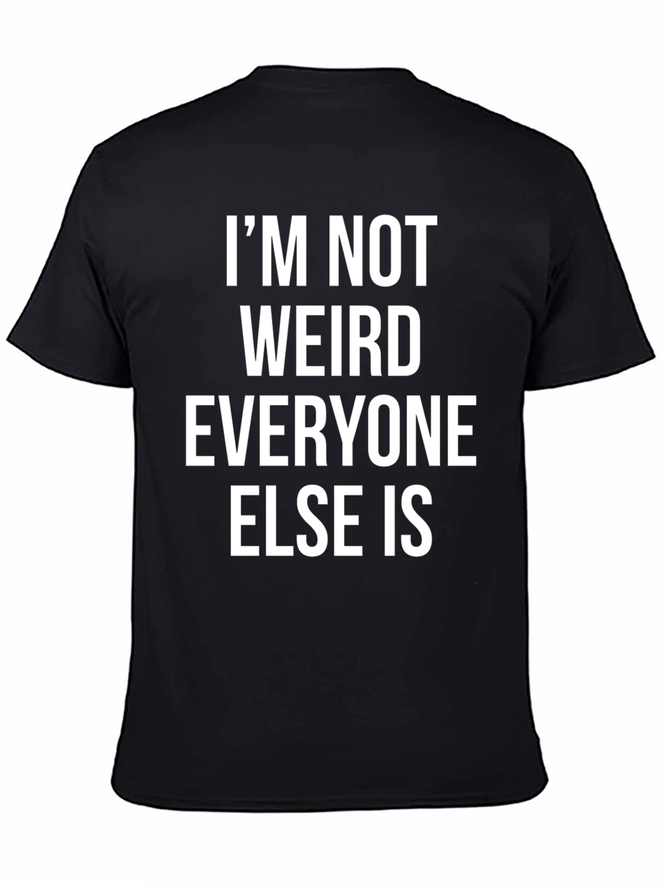 Funny Im Not Weird Graphic Print Black T-Shirt