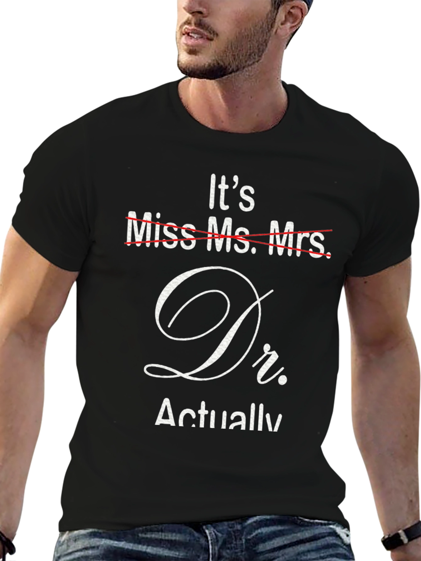 Its Dr. Actually T-Shirt - Funny Doctor Gift