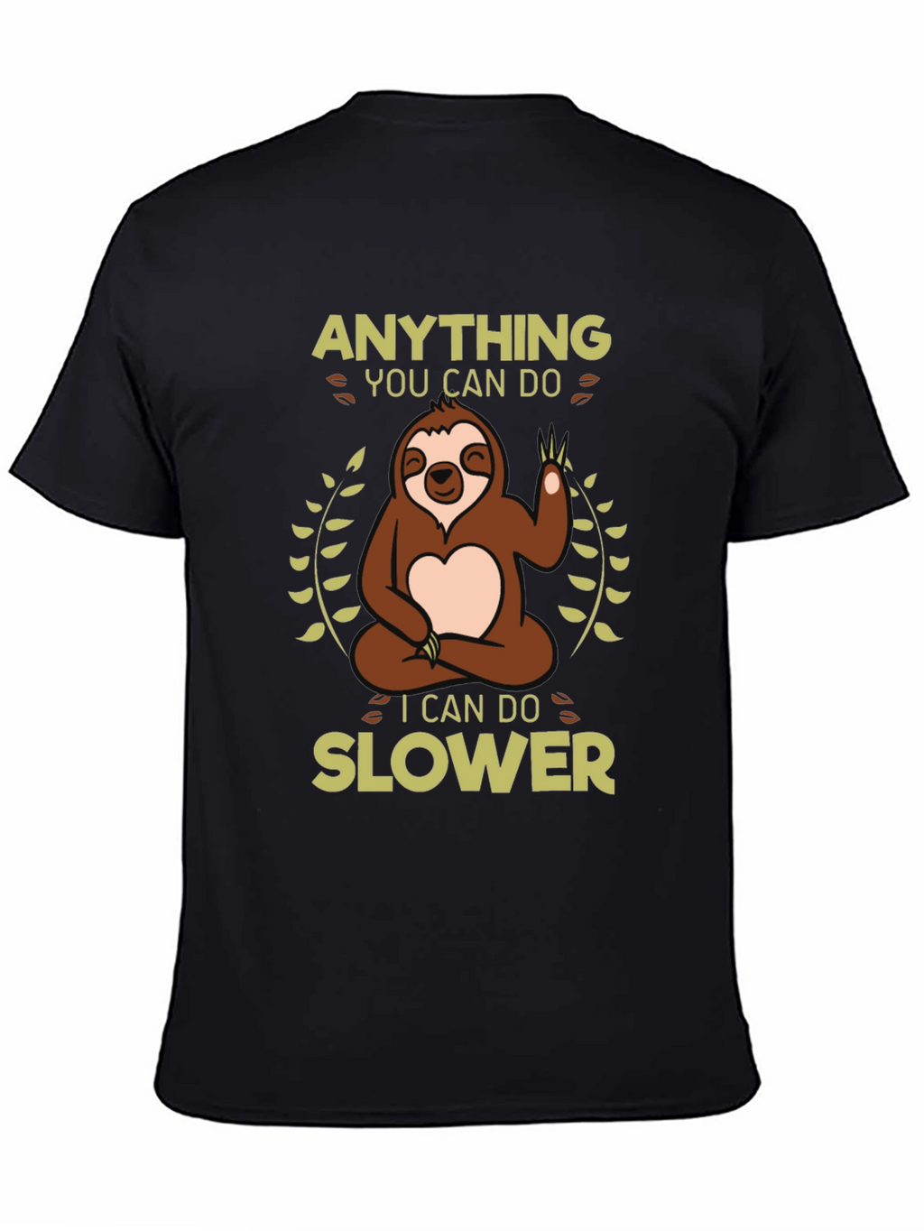 Funny Sloth T-Shirt - Anything You Can Do Slower