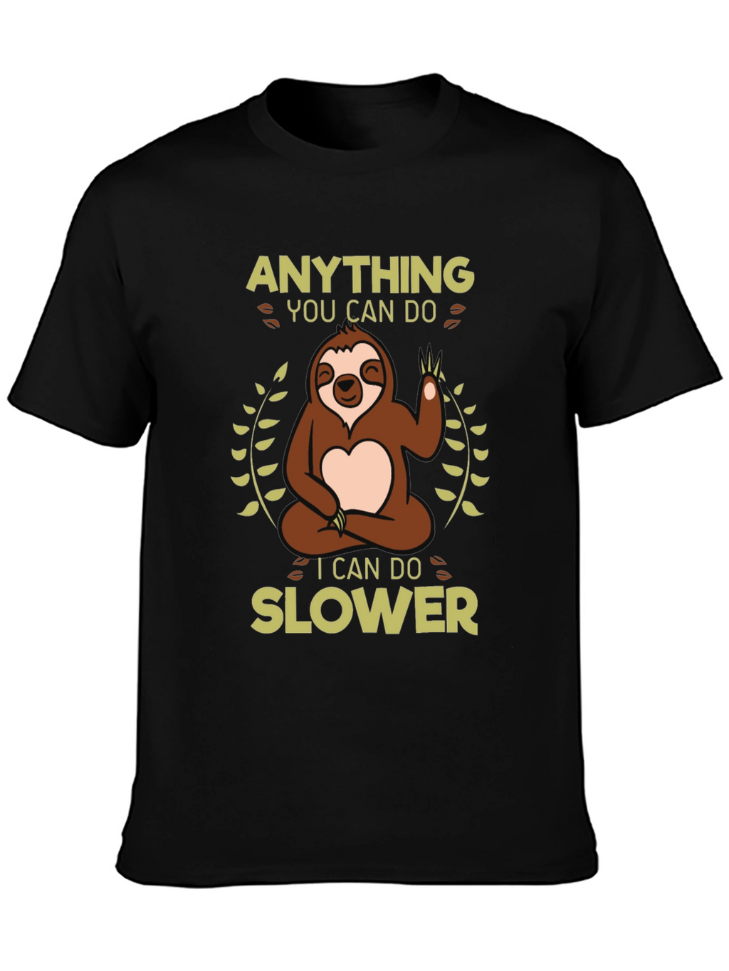 Funny Sloth T-Shirt - Anything You Can Do Slower