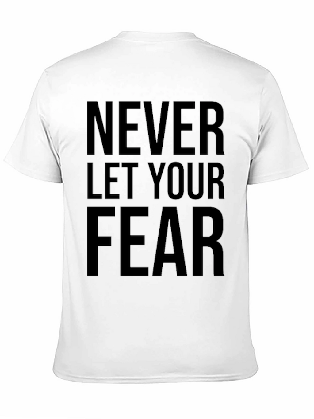 Inspirational Fear T-Shirt - Motivational Graphic Tee