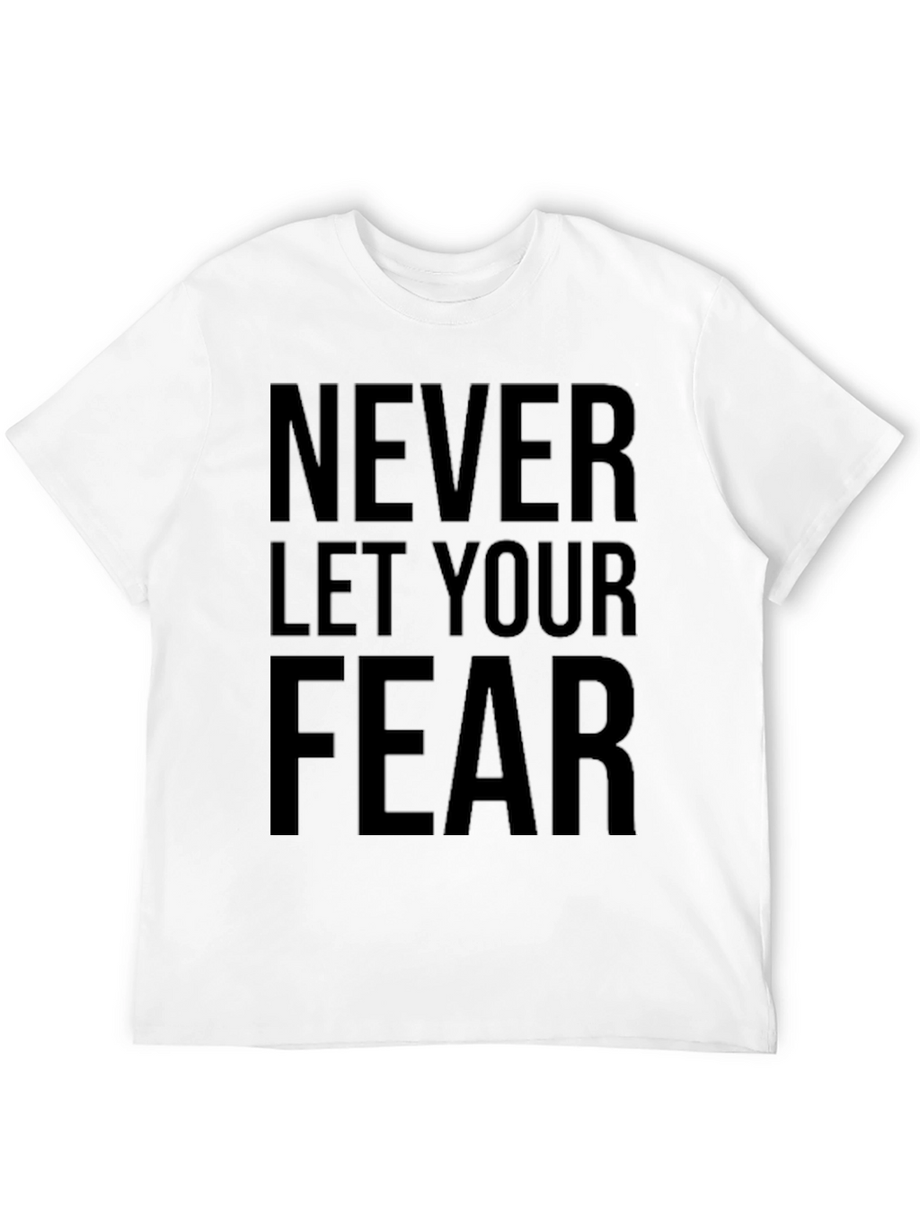 Inspirational Fear T-Shirt - Motivational Graphic Tee