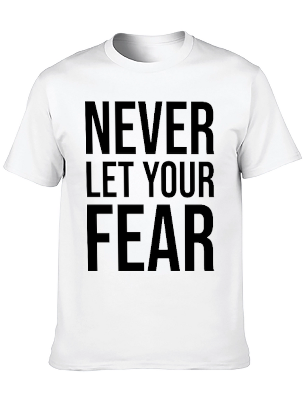Inspirational Fear T-Shirt - Motivational Graphic Tee